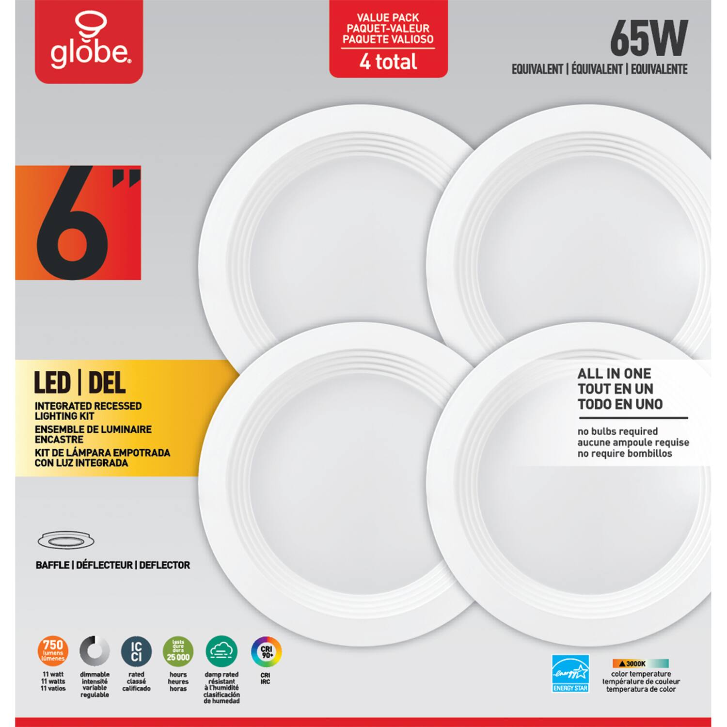**Globe**

**Value Pack**  
Paquet-vauleur  
Paquete valioso  
4 total

**65W**  
Equivalent | Équivalent | Equivalente

**LED | DEL**  
Integrated Recessed Lighting Kit  
Ensemble de luminaire encastré  
Kit de lámpara empotrada con luz integrada

**All in One**  
Tout en un  
Todo en uno  
No bulbs required  
Aucune ampoule requise  
No require bombillos

**Baffle | Diflector | Deflector**

**750 lumens**  
11 watts  
11 vatios

**IC**  
Dimmable  
Rated  
Calificado  
Variable  
Regulable

**25,000 hours**  
Rated  
Calificado  
A 25,000 horas

**Damp rated**  
Resistant  
A la humedad  
CR 90

**Color Temperature**  
3000K  
ENERGY STAR

**CR**  
CRI 90