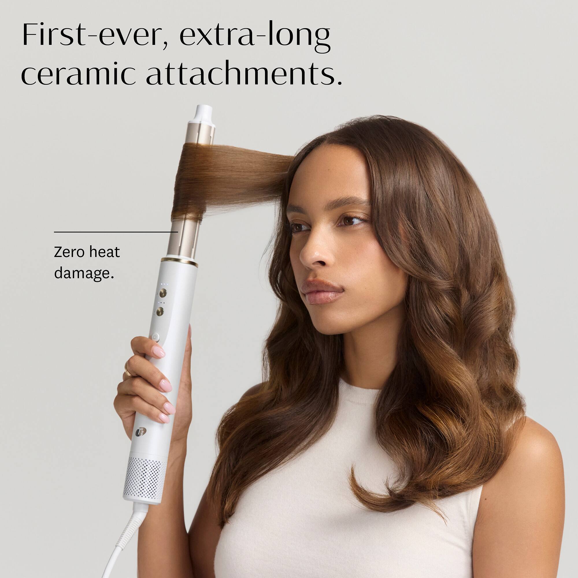 First-ever, extra-long ceramic attachments. Zero heat damage.