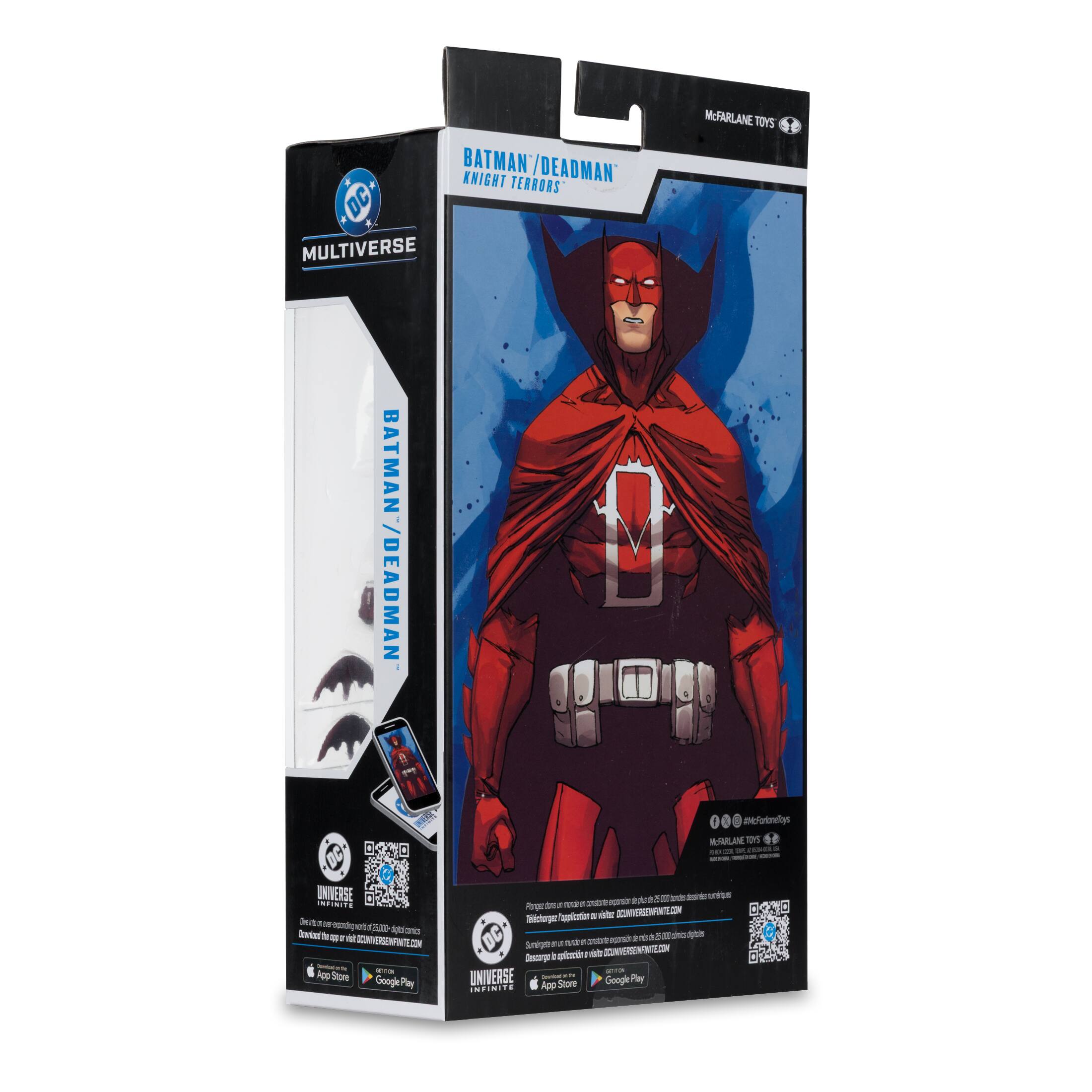 BATMAN/DEADMAN  
KNIGHT TERRORS  
DC MULTIVERSE  
McFARLANE TOYS  

BATMAN/DEADMAN  
KNIGHT TERRORS  
DC MULTIVERSE  

McFARLANE TOYS  

UNIVERSE  
App Store  
Google Play  

Download the DC UNIVERSE app to unlock exclusive content and 25+ HD digital comics.  
Download the DC UNIVERSE app from the App Store or Google Play.  

www.dcuniverse.com  

© & ™ DC Comics. © 2021 McFarlane Toys.