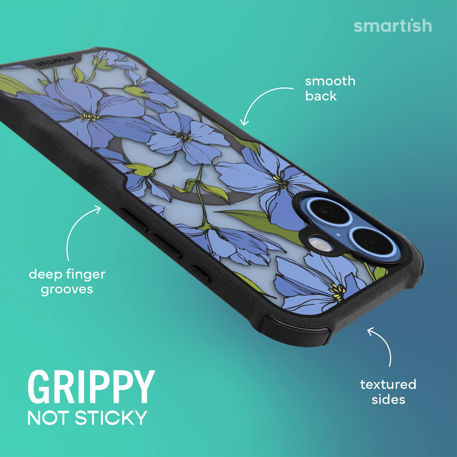 smartish  
smooth back  
deep finger grooves  
textured sides  
GRIPPY NOT STICKY