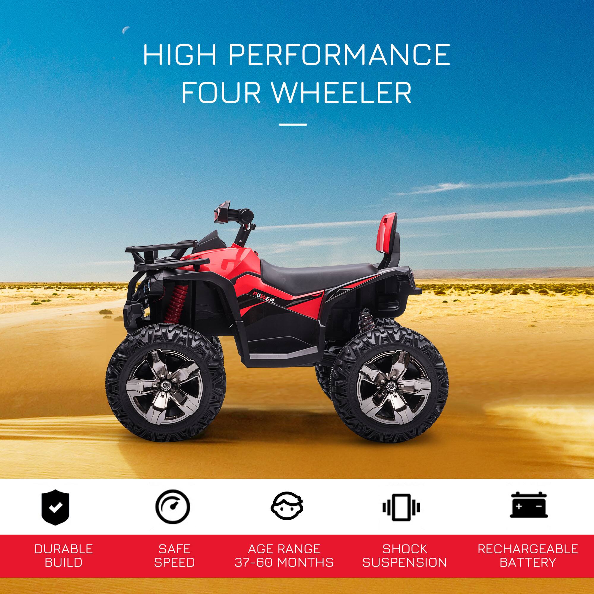 HIGH PERFORMANCE FOUR WHEELER

- DURABLE BUILD
- SAFE SPEED
- AGE RANGE 37-60 MONTHS
- SHOCK SUSPENSION
- RECHARGEABLE BATTERY