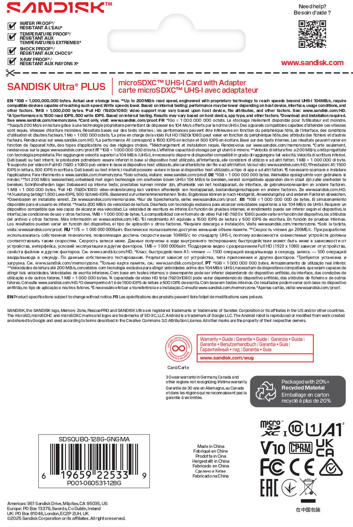 Sure, here is the corrected and grouped text from the image:

---

**Sandisk Ultra Plus**

- **Water Resistant**
- **Temperature Proof**
- **Shock Proof**
- **X-Ray Proof**
- **MicroSDXC™ UHS-I Card with Adapter**

**Features:**
- Water Resistant
- Temperature Proof
- Shock Proof
- X-Ray Proof

**Specifications:**
- 1GB, 1000,000 write endurance
- Compatible with UHS-I
- Engineered with proprietary technology to reach speeds beyond 104MB/s
- Requires testing: performance depending on interface conditions, device attributes, and other factors

**Performance:**
- Write speeds may vary based on host device, file attributes, and other factors
- Download stockage roolement dispanite moindre compatibiles d'atteindre vitesses infonoures perphnque interface, conditions priphrique cature. internes instalation Rendez-vous superiori disparre compatibiliir raggiungere potrebbero dispostivo all'interfacci condizini altrifatton dispositivo rapplicazione Terimerto technologe compatibele apparaton beraiken prestatios
