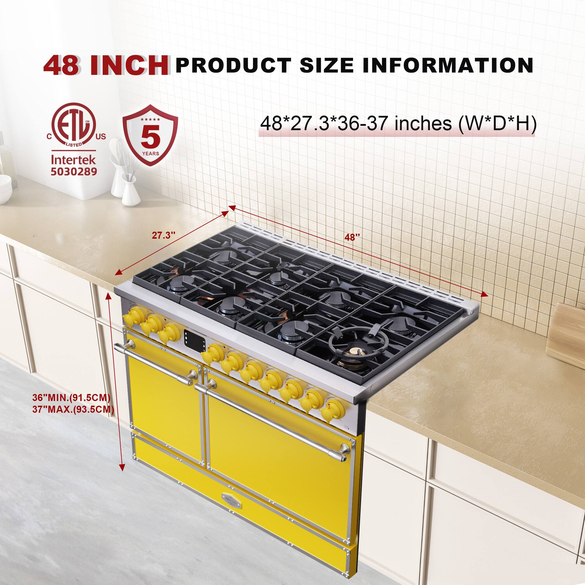 48 INCH PRODUCT SIZE INFORMATION

48*27.3*36-37 inches (W*D*H)

- 27.3" (W)
- 48" (D)
- 36" MIN. (91.5CM)
- 37" MAX. (93.5CM)

ETL US LISTED
Intertek 5030289

5 YEARS