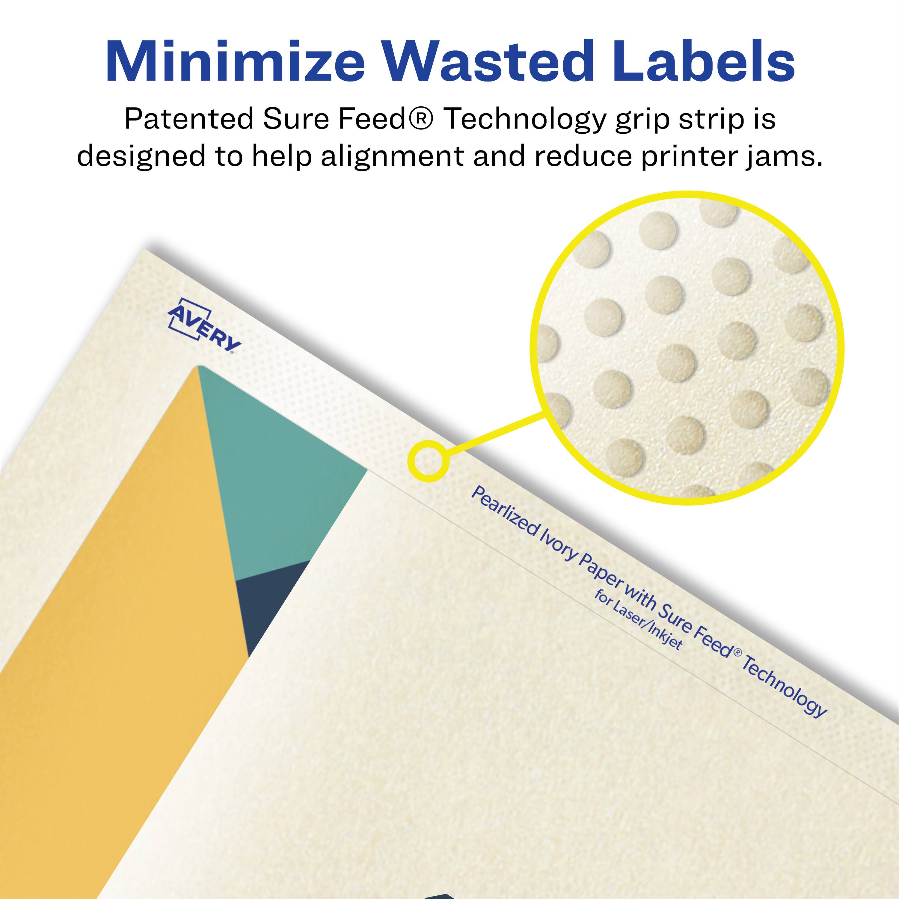 Minimize Wasted Labels

Patented Sure Feed® Technology grip strip is designed to help alignment and reduce printer jams.

AVERY Pearlized Ivory Paper for Laser/Inkjet with Sure Feed® Technology