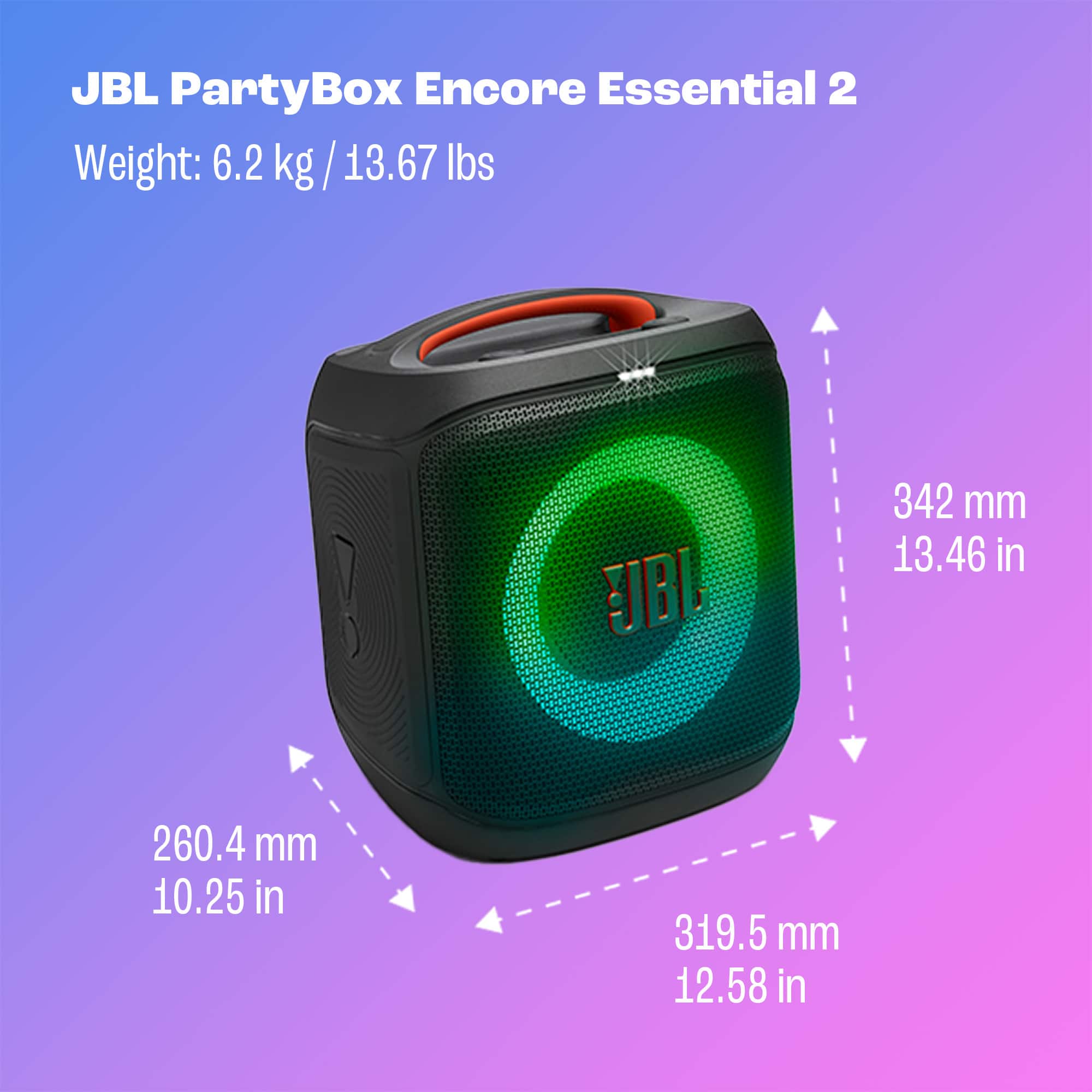 JBL PartyBox Encore Essential 2
Weight: 6.2 kg / 13.67 lbs
Dimensions:
- Height: 342 mm / 13.46 in
- Width: 319.5 mm / 12.58 in
- Depth: 260.4 mm / 10.25 in