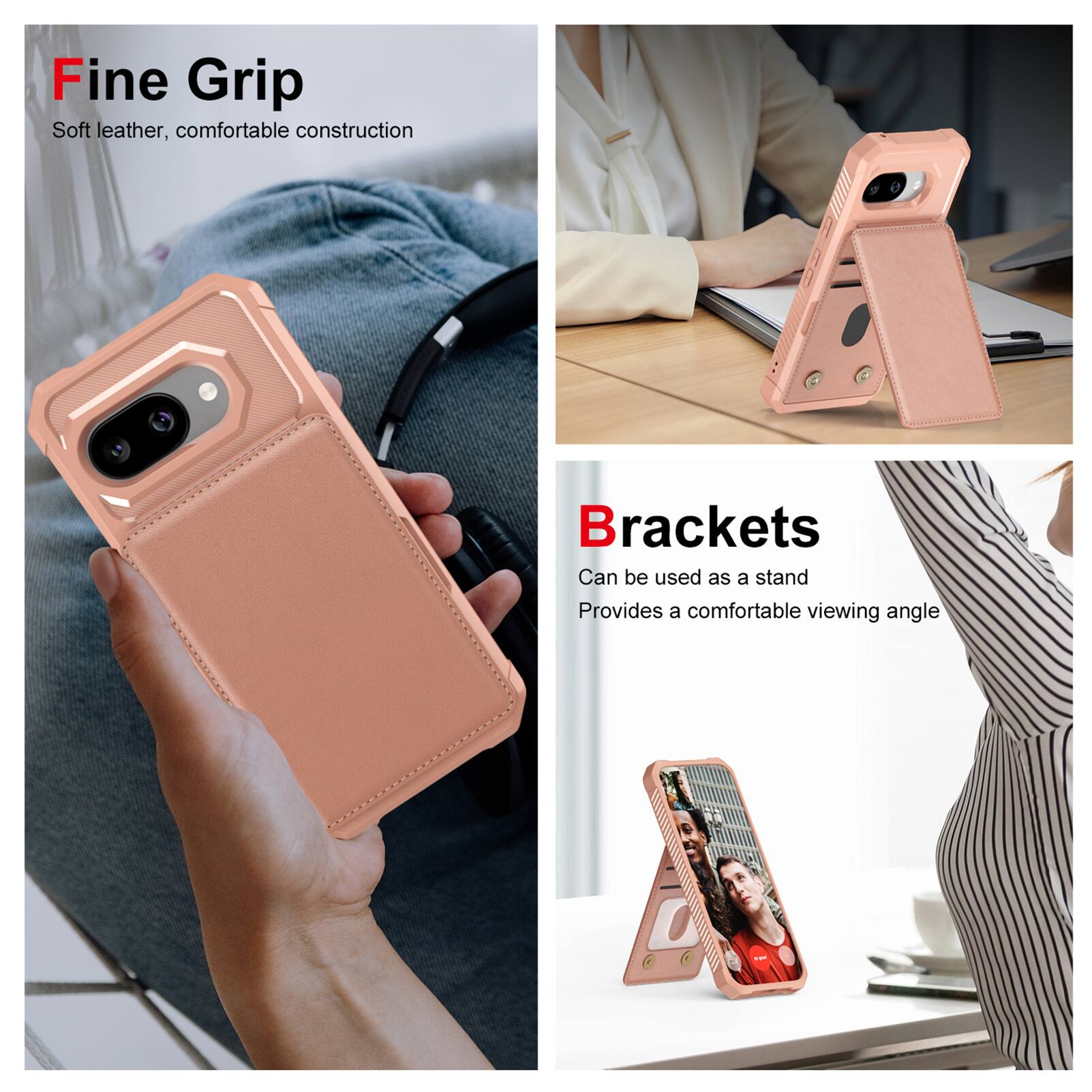 Fine Grip  
Soft leather, comfortable construction  

Brackets  
Can be used as a stand  
Provides a comfortable viewing angle