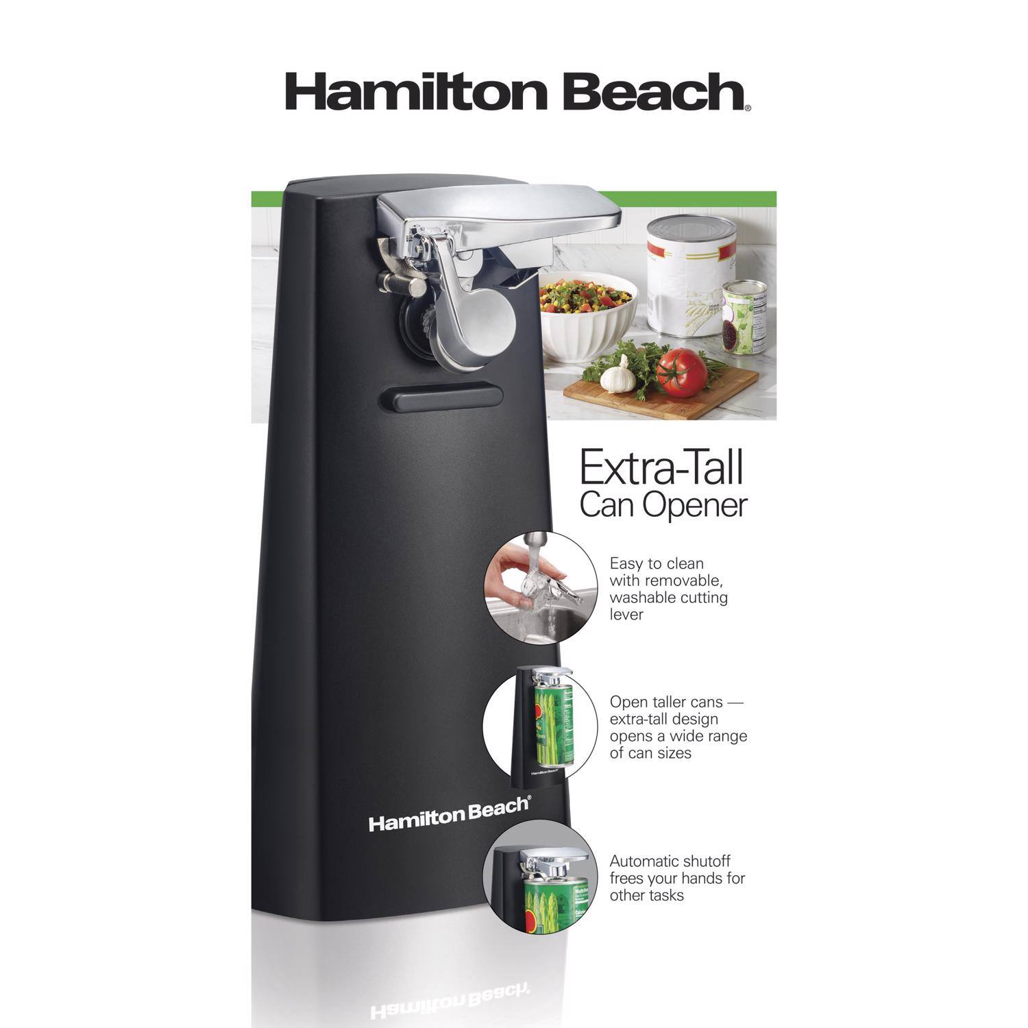 Hamilton Beach. Extra-Tall Can Opener

- Easy to clean with removable, washable cutting lever
- Open taller cans — extra-tall design opens a wide range of can sizes
- Automatic shutoff frees your hands for other tasks