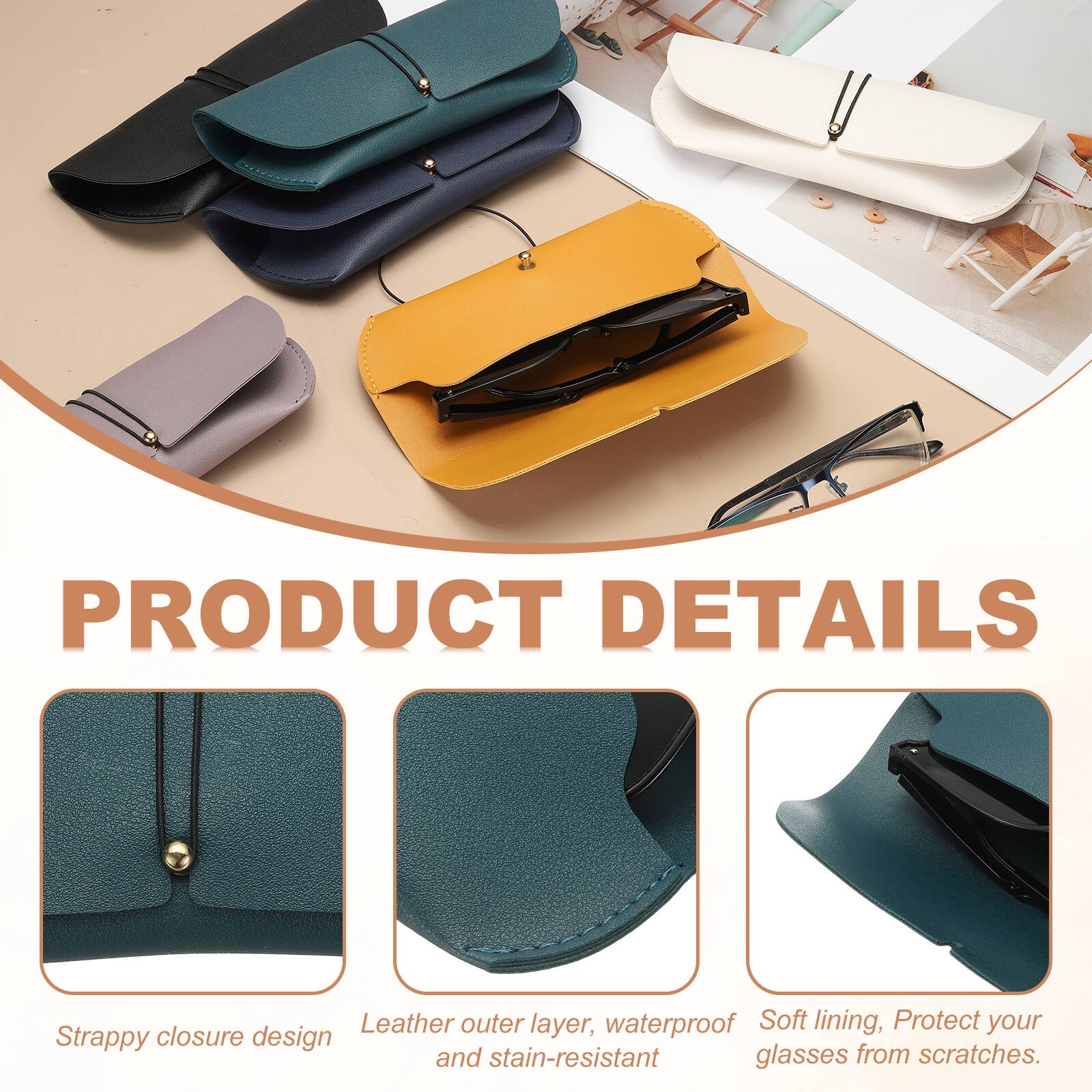 PRODUCT DETAILS

- Leather outer layer, waterproof, and stain-resistant
- Soft lining, Protect your glasses from scratches
- Strappy closure design