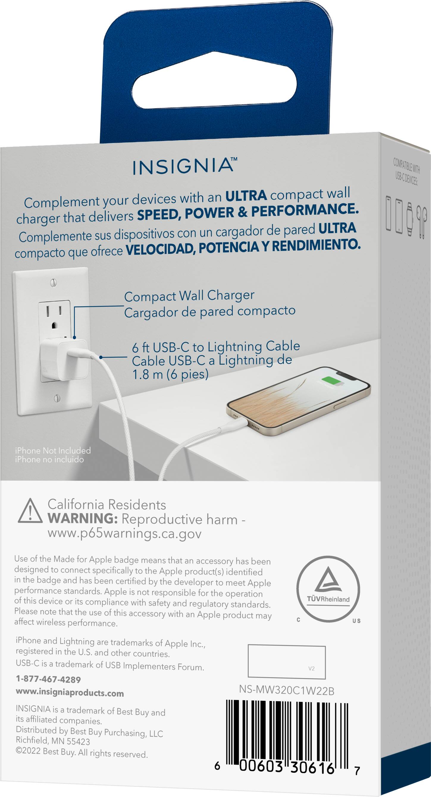 Insight Ultra Compact Wall Charger:

* Compatible with USB-C to Lightning Cable (1.8 m/6 ft)
* Made for Apple accessory
* Designed to connect specifically to the iPhone
* Certified by the developer to meet Apple performance standards
* California Residents: WARNING: Reproductive harm www.p65warnings.ca.gov
* Use of the Made for Apple badge means that the accessory has been accessory designed to connect specifically to the Apple product(s) identified in the badge and has been certified by the developer to meet Apple performance standards.
* Apple is not responsible for the operation of this device or its compliance with safety and regulatory standards.
* Please note that the use of this accessory with an Apple product may affect wireless performance.
* iPhone and Lightning are trademarks of Apple Inc.
