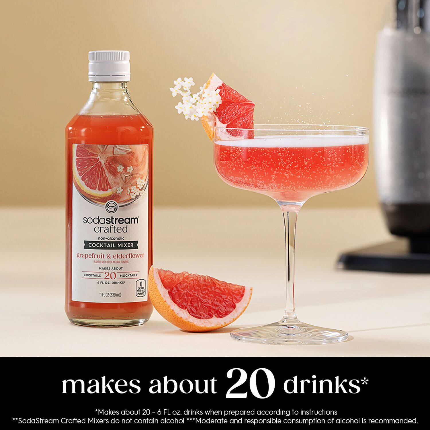 SodaStream crafted non-alcoholic COCKTAIL MIXER grapefruit & elderflower EHDNCAL LACE MARES ASOUT COCKTAILS 20 MOCKTARS sn O HIN : S Shr 1R GEC300 I E - makes about 20 drinks* *Makes about 20 - 6 FL OZ. drinks when prepared according to instructions **SodaStream Crated Mixers do not contain alcohol ***Moderate and responsible consumption of alcohol is recommended.