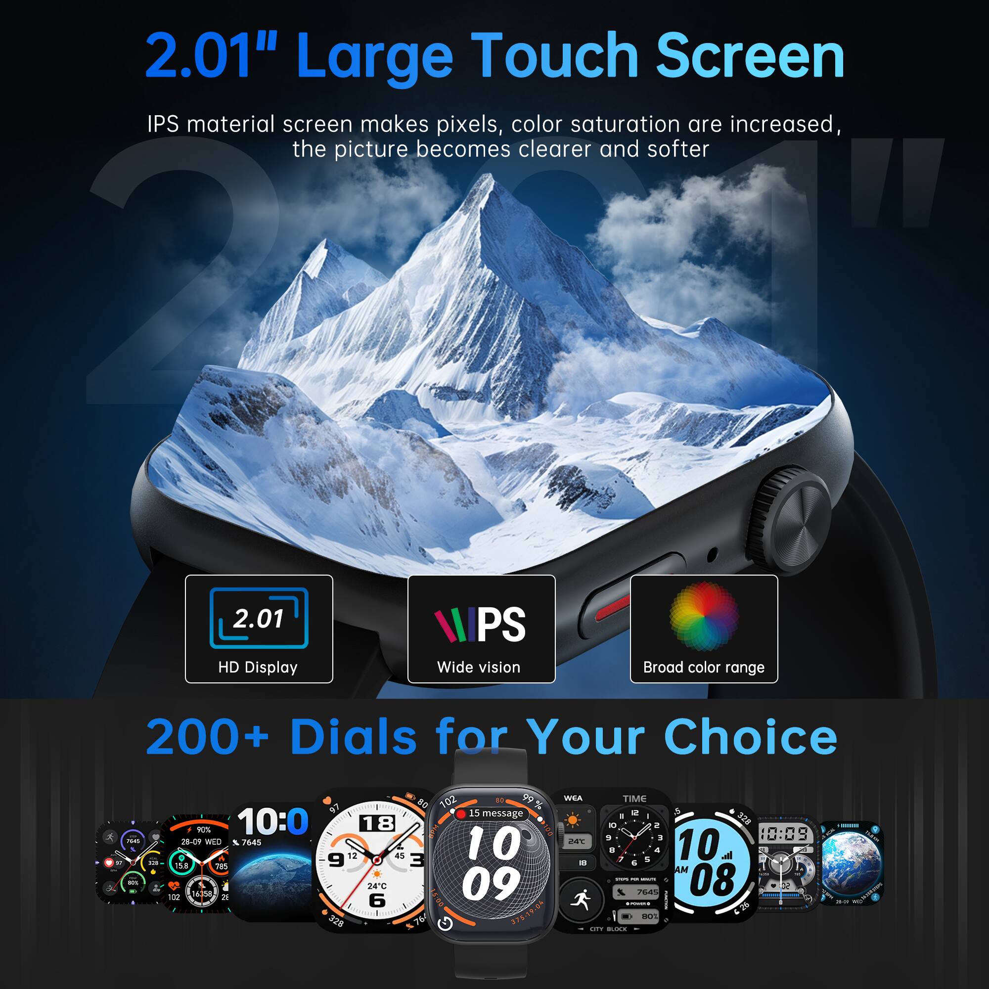 2.01" Large Touch Screen  
IPS material screen makes pixels, color saturation are increased, the picture becomes clearer and softer  

2.01 HD Display  
Wide vision  
Broad color range  

200+ Dials for Your Choice
