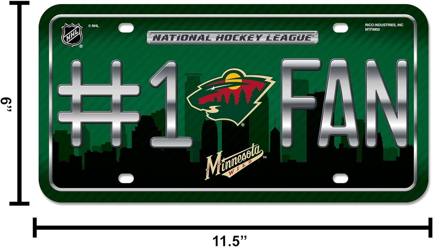 NHL RICO INDUSTRIES, INC  
MTF9802  
NATIONAL HOCKEY LEAGUE  
#1 FAN  
Minnesota Wild  
11.5"