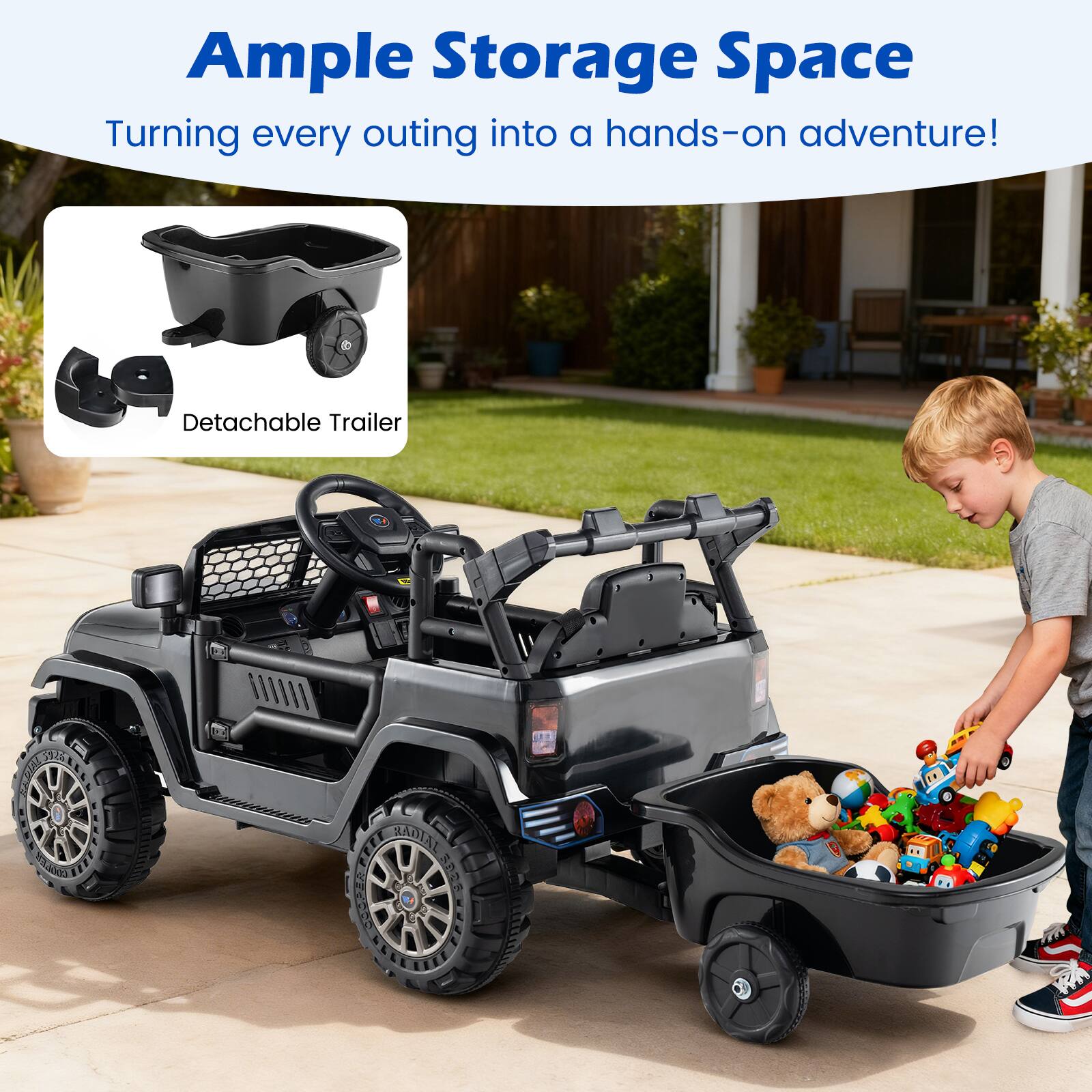 Ample Storage Space  
Turning every outing into a hands-on adventure!  
Detachable Trailer