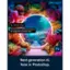 The text on the image reads: Generate image: A circular neon portal surrounded by an overgrowth of colorful coral. Ps Next-generation Al. Now in Photoshop.