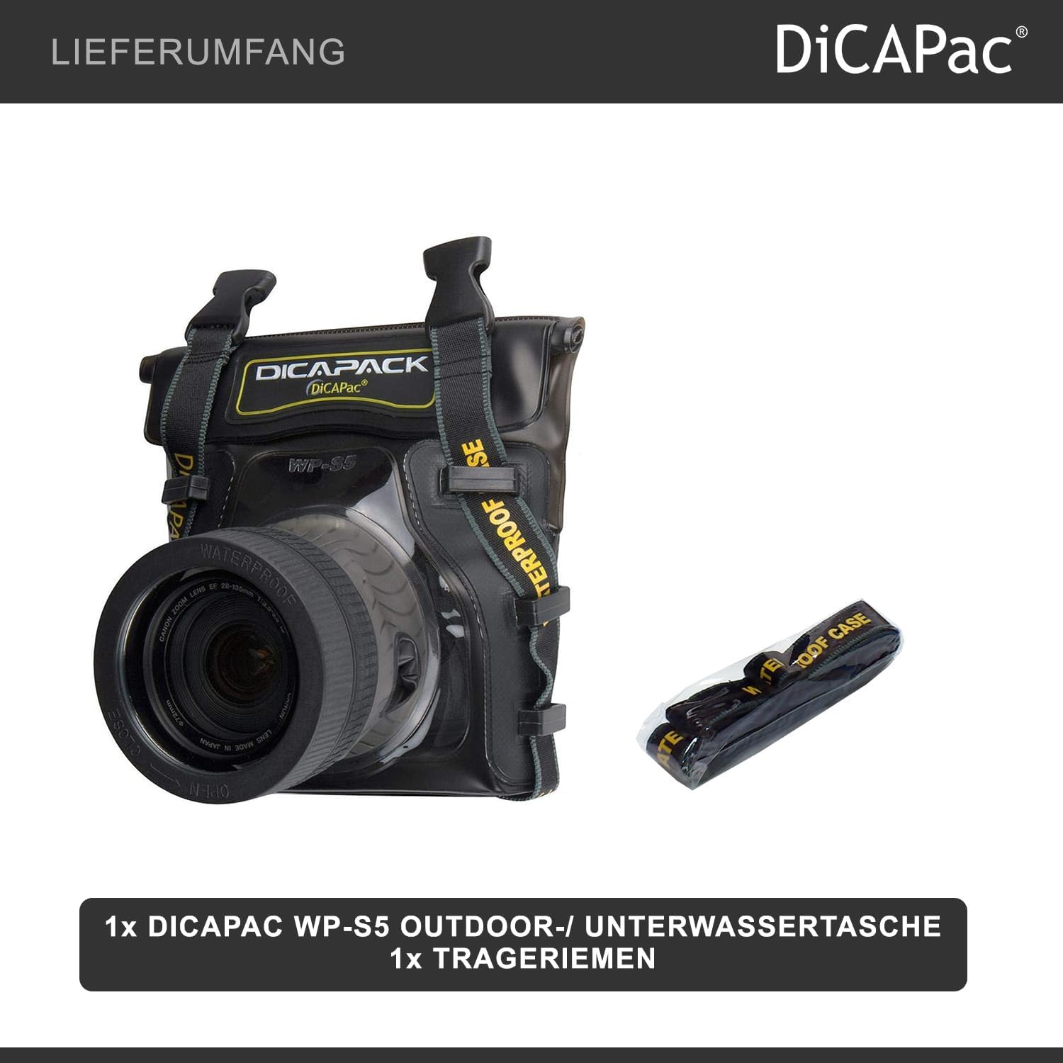 LIEFERUMFANG  
DiCAPac DICAPACK (DICAPac DI WP-S5 WF Waterproof Case)  
1x DICAPAC WP-S5 OUTDOOR-/ UNTERWASSERTASCHE  
1x TRAGERIEMEN