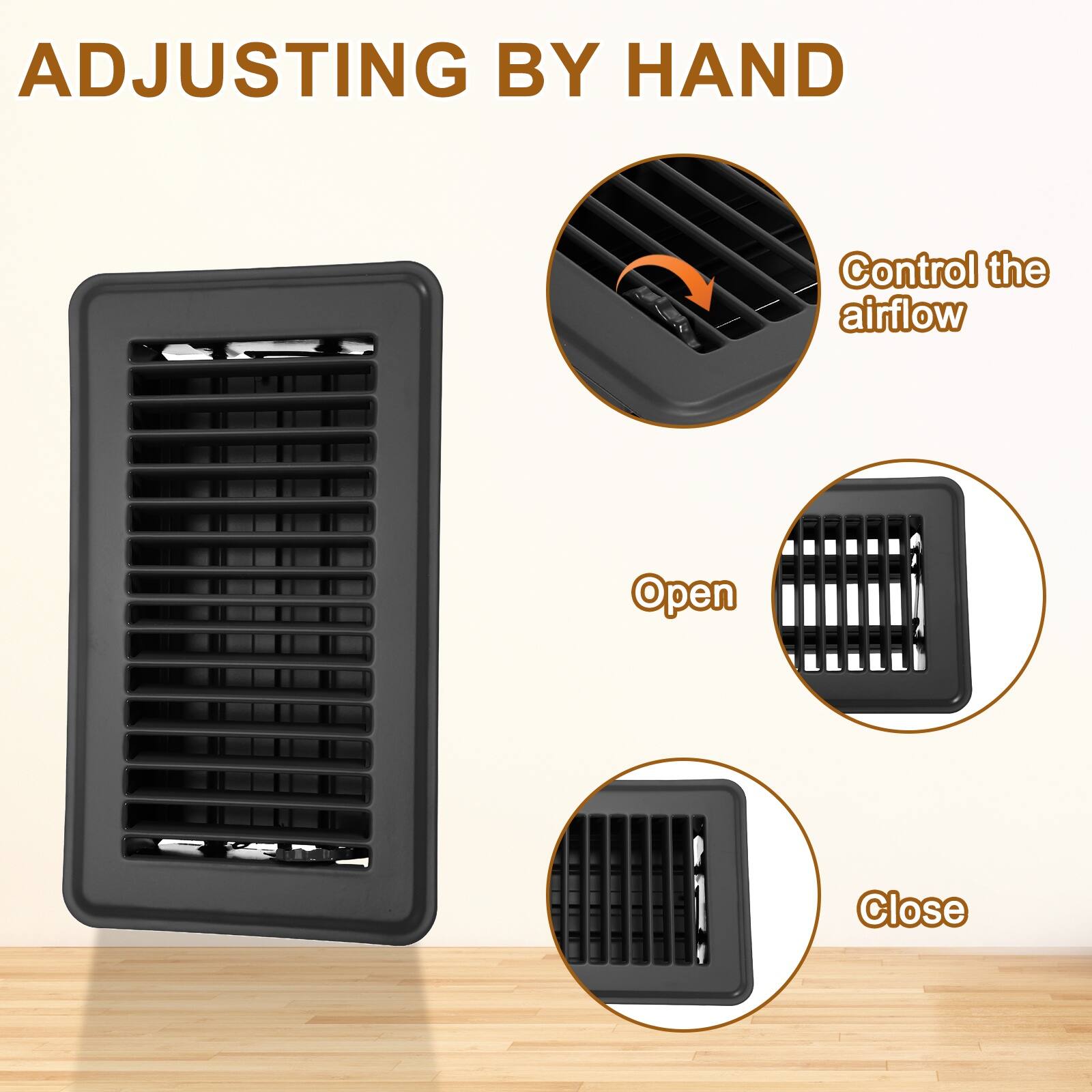 ADJUSTING BY HAND  
Control the airflow  
Open  
Close