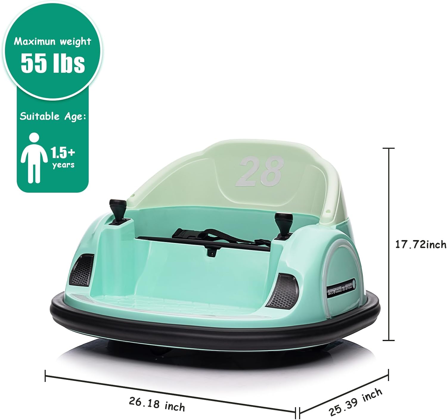 Maximum weight: 55 lbs  
Suitable Age: 1.5+ years  
28  
17.72 inch  
26.18 inch  
25.39 inch