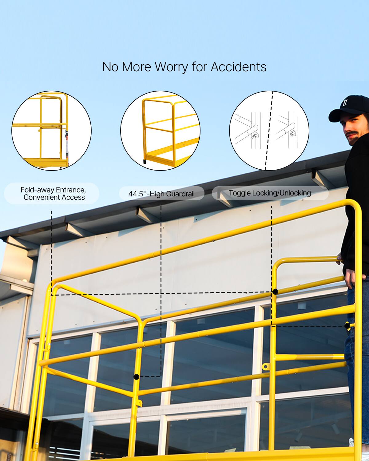 No More Worry for Accidents

- Fold-away Entrance, Convenient Access
- 44.5" High Guardrail
- Toggle Locking/Unlocking