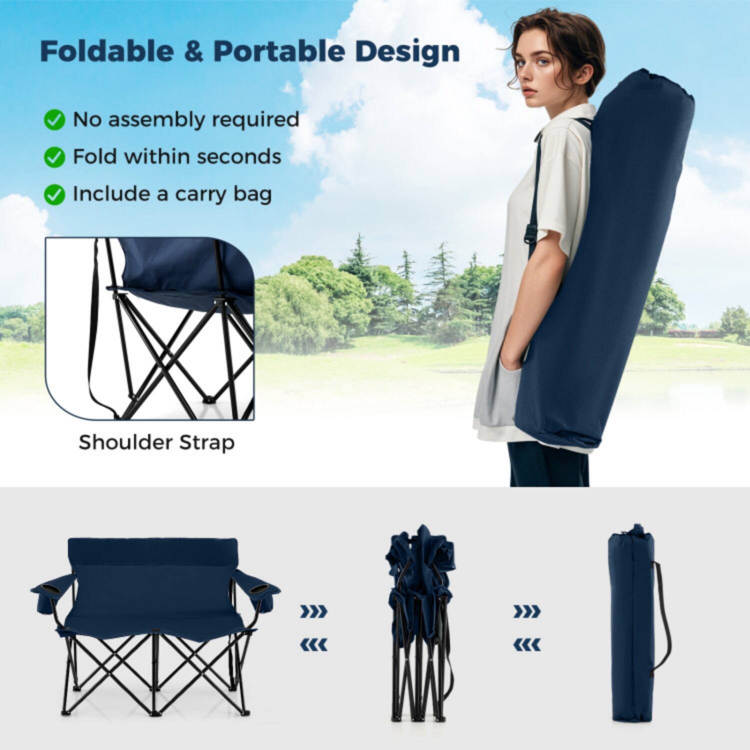 Foldable & Portable Design  
- No assembly required  
- Fold within seconds  
- Include a carry bag  

Shoulder Strap