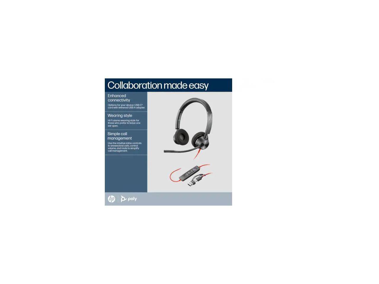 Collaboration made easy

Enhanced connectivity  
Options for your device: USB-C™ cord with tethered USB-A adapter.

Wearing style  
The flexible wearing style for all-day comfort.

Simple call management  
Use the intuitive virtual inline controls to simplify call management, volume control, and mute.

hp poly