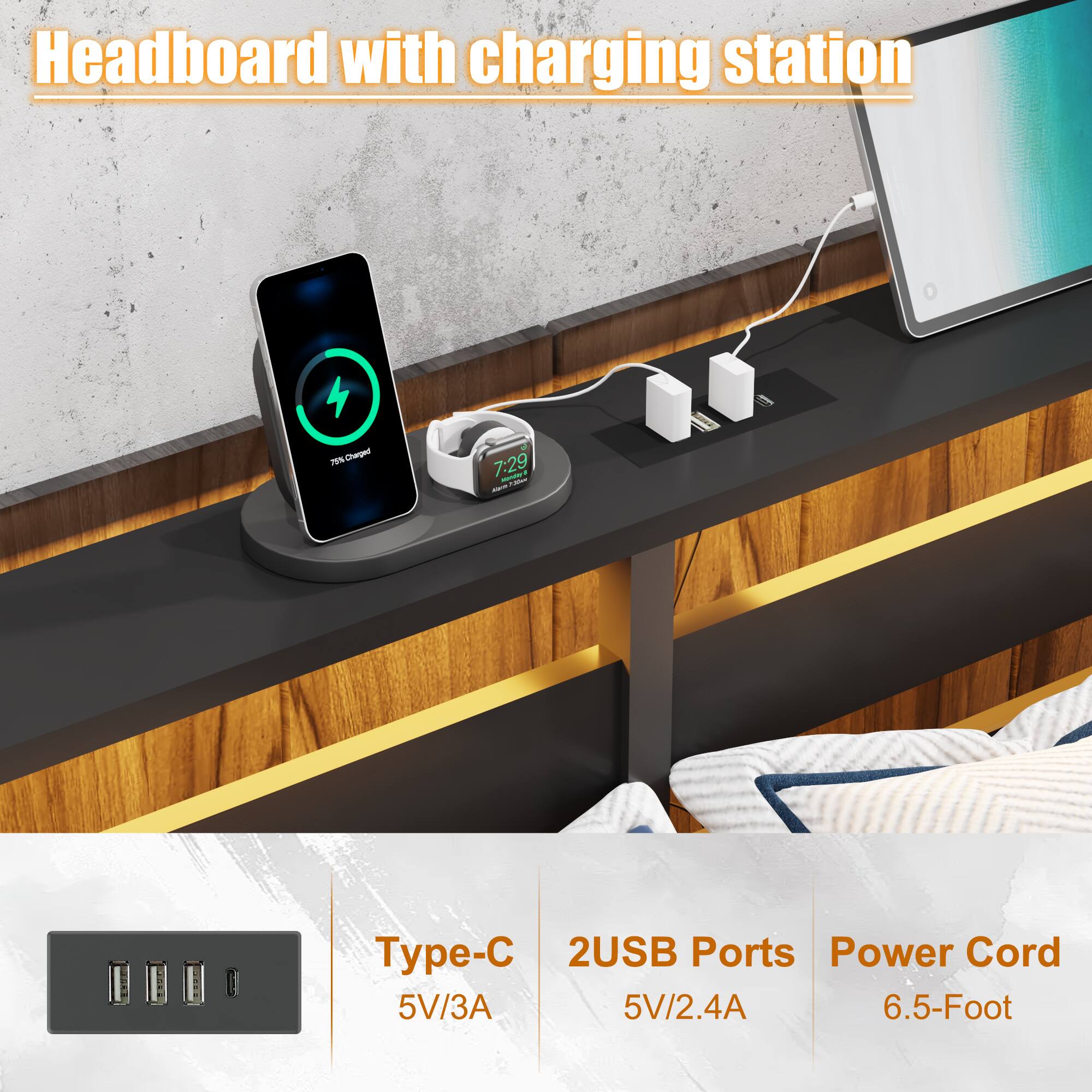 Headboard with charging station

- 75% Charge
- 7:29

- Type-C
  - 5V/3A

- 2USB Ports
  - 5V/2.4A

- Power Cord
  - 6.5-Foot