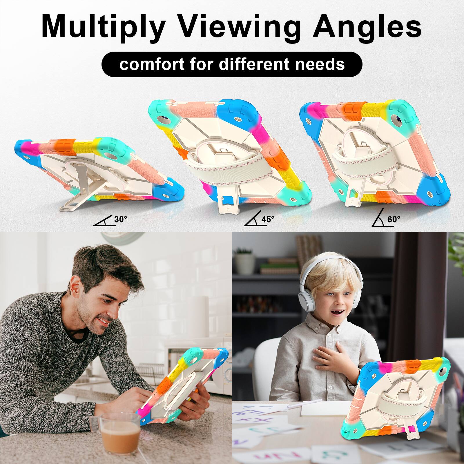 Multiply Viewing Angles comfort for different needs 30° 45° 60°