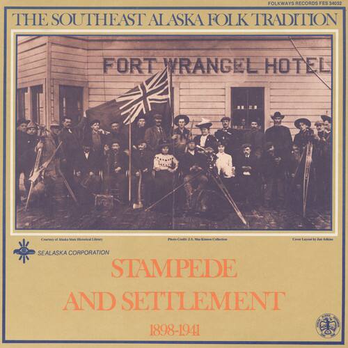 Folkways Records FES 34032

The Southeast Alaska Folk Tradition

Fort Wrangel Hotel

Courtesy of Aleck Seale Library

J. Caver Layoal to Fen G0

SEALASKA CORPORATION

Stampede and Settlement

1898-1941