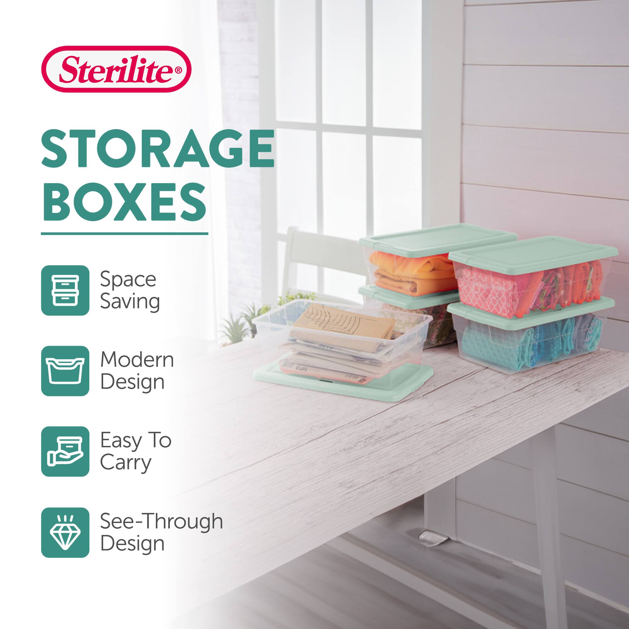 Sterilite STORAGE BOXES  
Space Saving  
Modern Design  
Easy To Carry  
See-Through Design