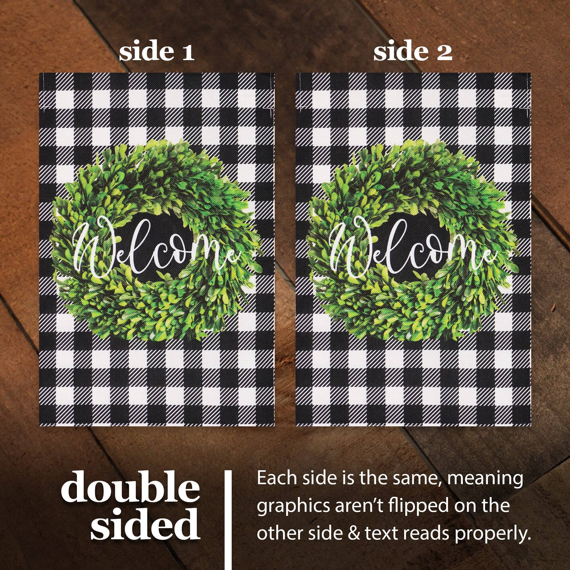 side 1 side 2  
Welcome Welcome  

Each side is the same, meaning double graphics aren't flipped on the other side & text reads properly.