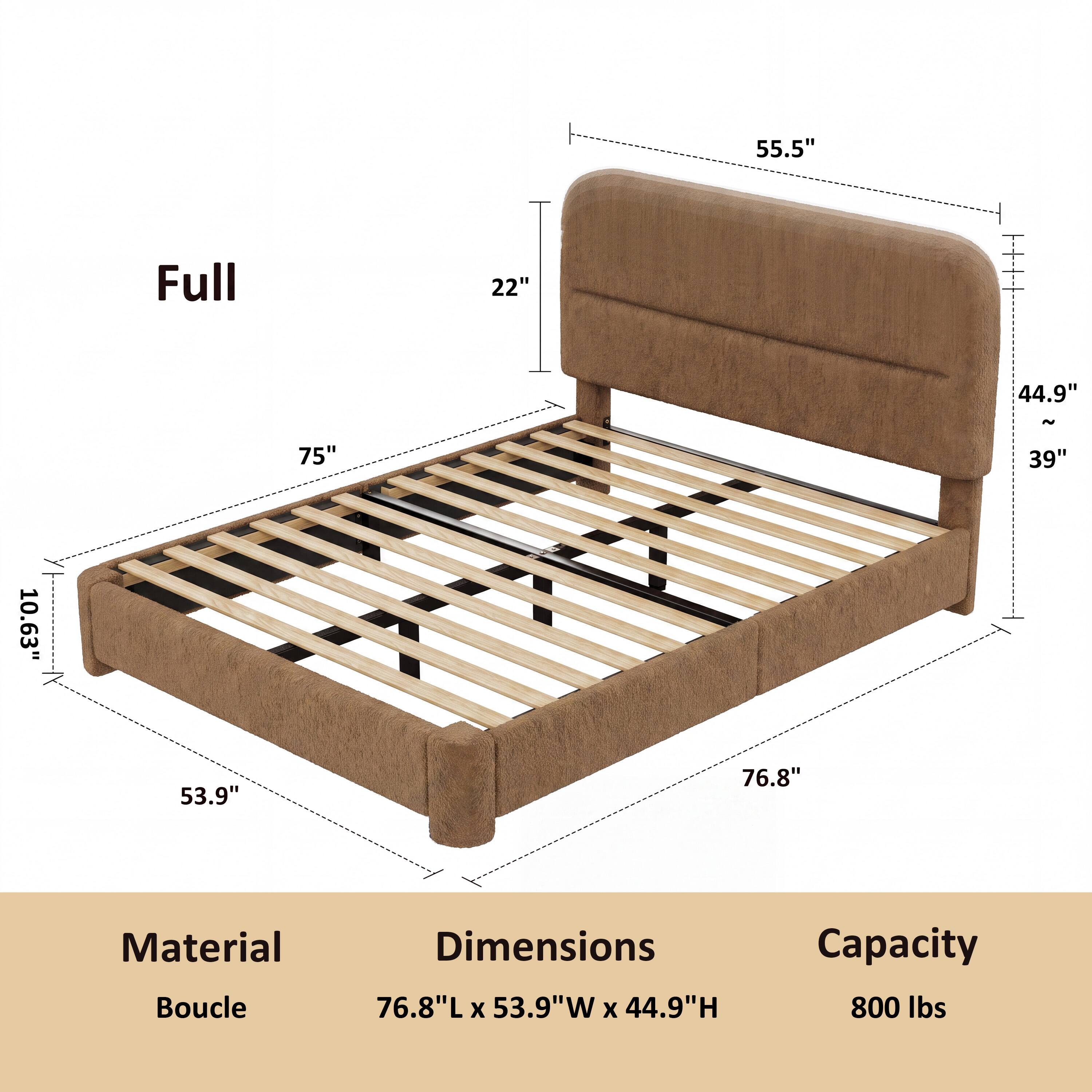 Full  
22"  
55.5"  
44.9"  
75"  
39"  
10.63"  
53.9"  
76.8"  

Material: Boucle  
Dimensions: 76.8"L x 53.9"W x 44.9"H  
Capacity: 800 lbs