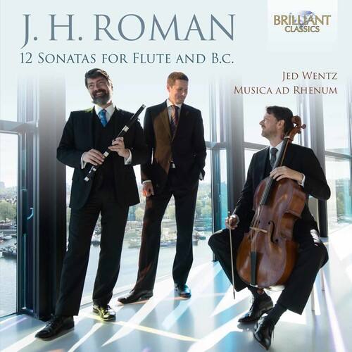 J. H. ROMAN  
12 Sonatas for Flute and B.C.  

Jed Wentz  
MUSICA AD RHENUM  

BRILLIANT CLASSICS