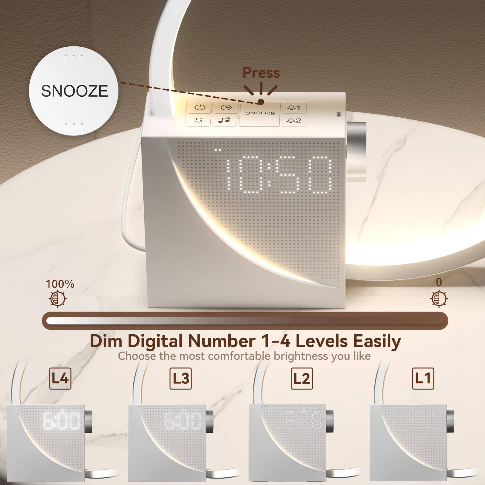 - SNOOZE
- Press 01 BNOOZE JJ 02 US0 100% aD 0 L4
- Dim Digital Number 1-4 Levels Easily
- Choose the most comfortable brightness you like
- L4 L3 L2 L1
- 6:00 6:00 6:00