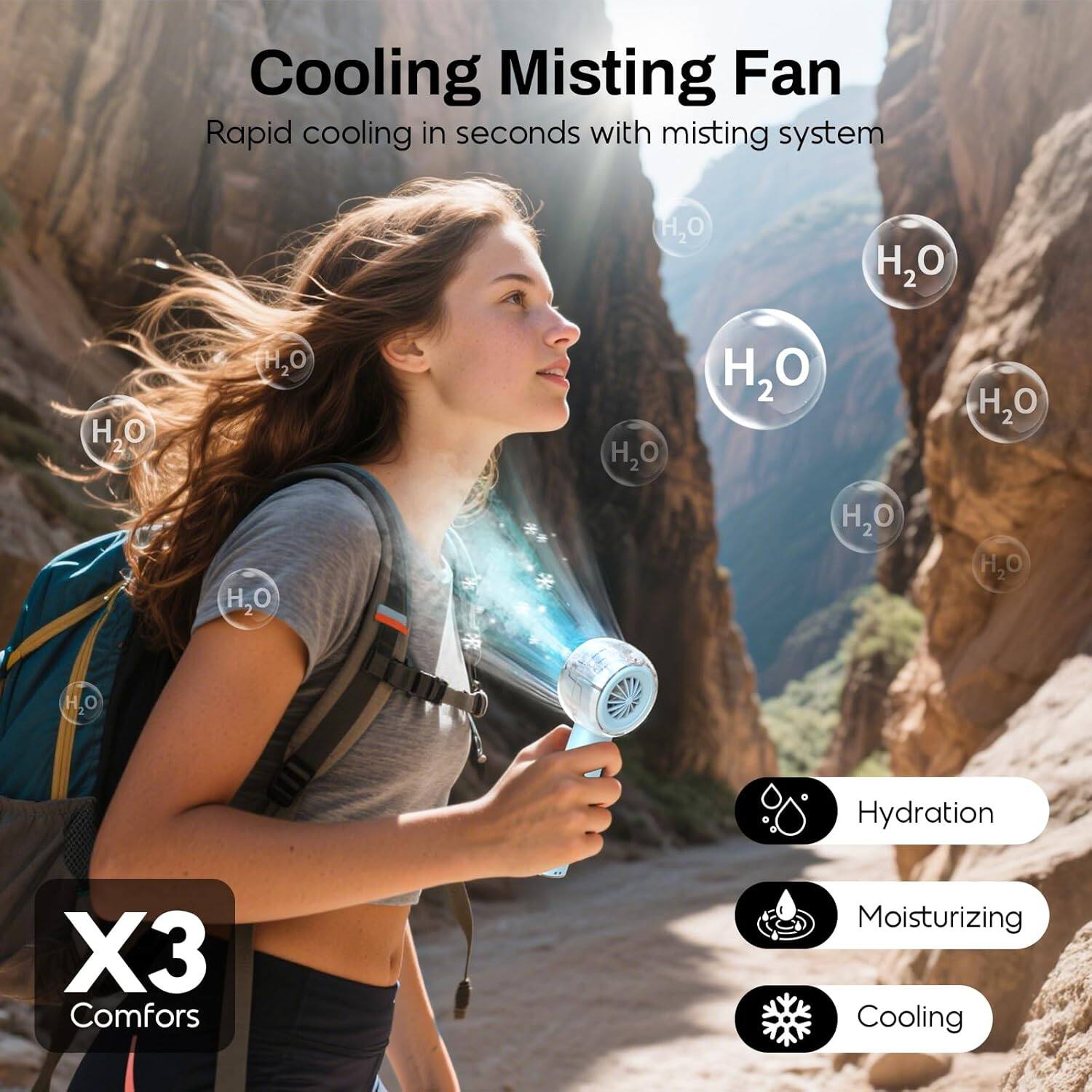Cooling Misting Fan  
Rapid cooling in seconds with misting system  

H₂O H₂O H₂O H₂O H₂O H₂O H₂O H₂O H₂O H₂O H₂O H₂O  

Hydration X3 Comfors Moisturizing Cooling