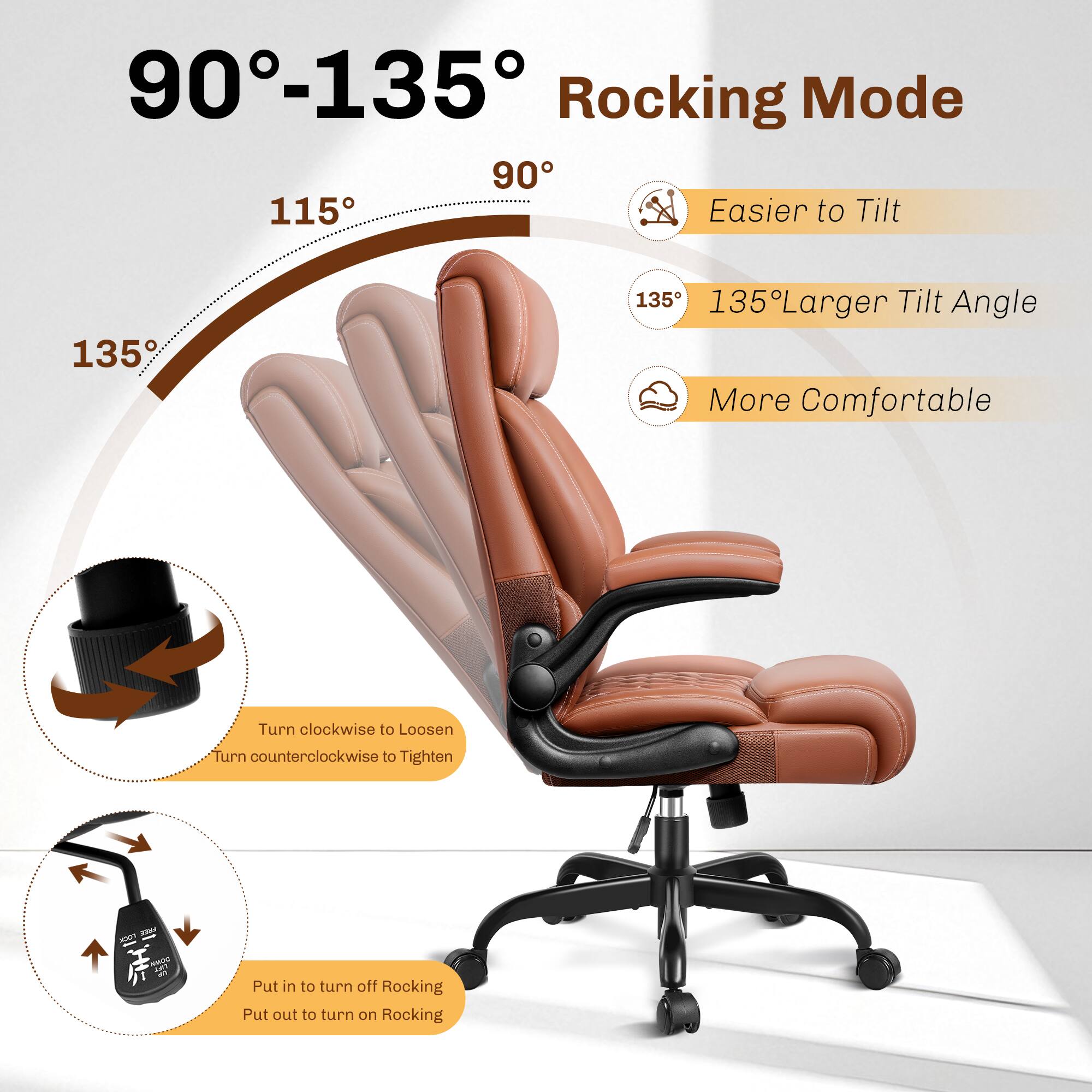90°-135° Rocking Mode

- 90°
- 115°
- 135°

Easier to Tilt

135° Larger Tilt Angle

More Comfortable

Turn clockwise to Loosen
Turn counterclockwise to Tighten

Put in to turn off Rocking
Put out to turn on Rocking