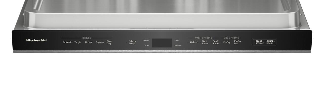 KitchenAid

CYCLES
- ProWash
- Tough
- Normal
- Express
- Rinse Only
- 1-24 Hr Delay
- Washing
- Drying

WASH OPTIONS
- Clean
- Hi-Temp
- Sani Rinse
- Top 2 Racks
- Sanitized

DRY OPTIONS
- ProDry
- ProDry Max

START CANCEL RESUME DRAIN