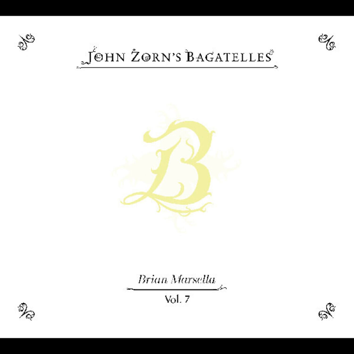 John Zorn - The Bagatelles Vol. 7”Brian Marsella   - COMPACT DISCS [CD] price history on PriceWatchPro