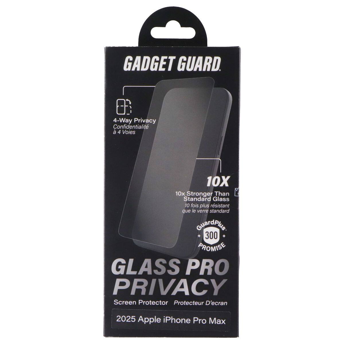 GADGET GUARD.  
4-Way Privacy  
Confidentialité à 4 Voies  
10X Stronger Than Standard Glass  
10 fois plus résistant que le verre standard  
GuardPlus 300 PROMISE  
GLASS PRO PRIVACY  
Screen Protector  
Protecteur D'écran  
2025 Apple iPhone Pro Max