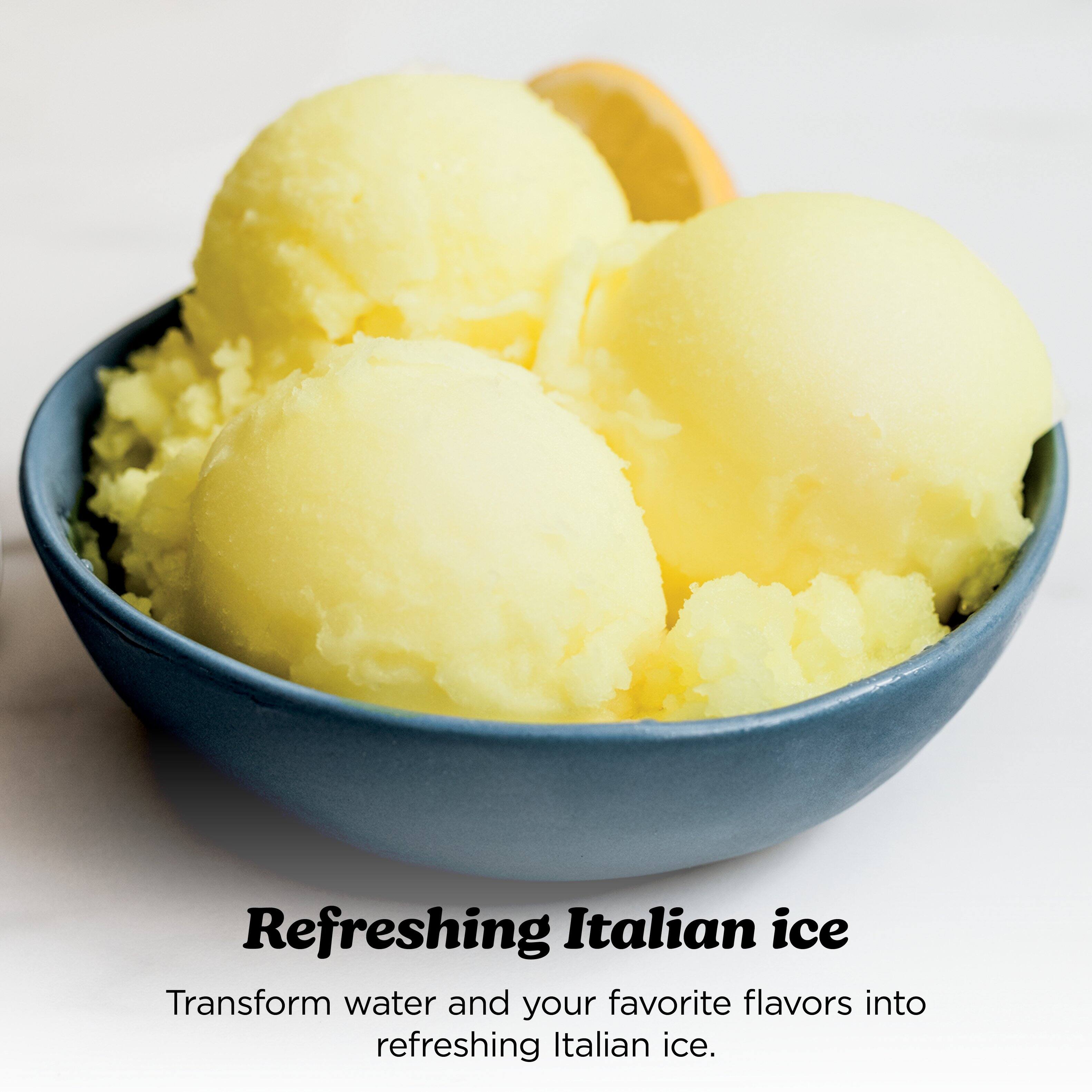 Refreshing Italian ice  
Transform water and your favorite flavors into refreshing Italian ice.