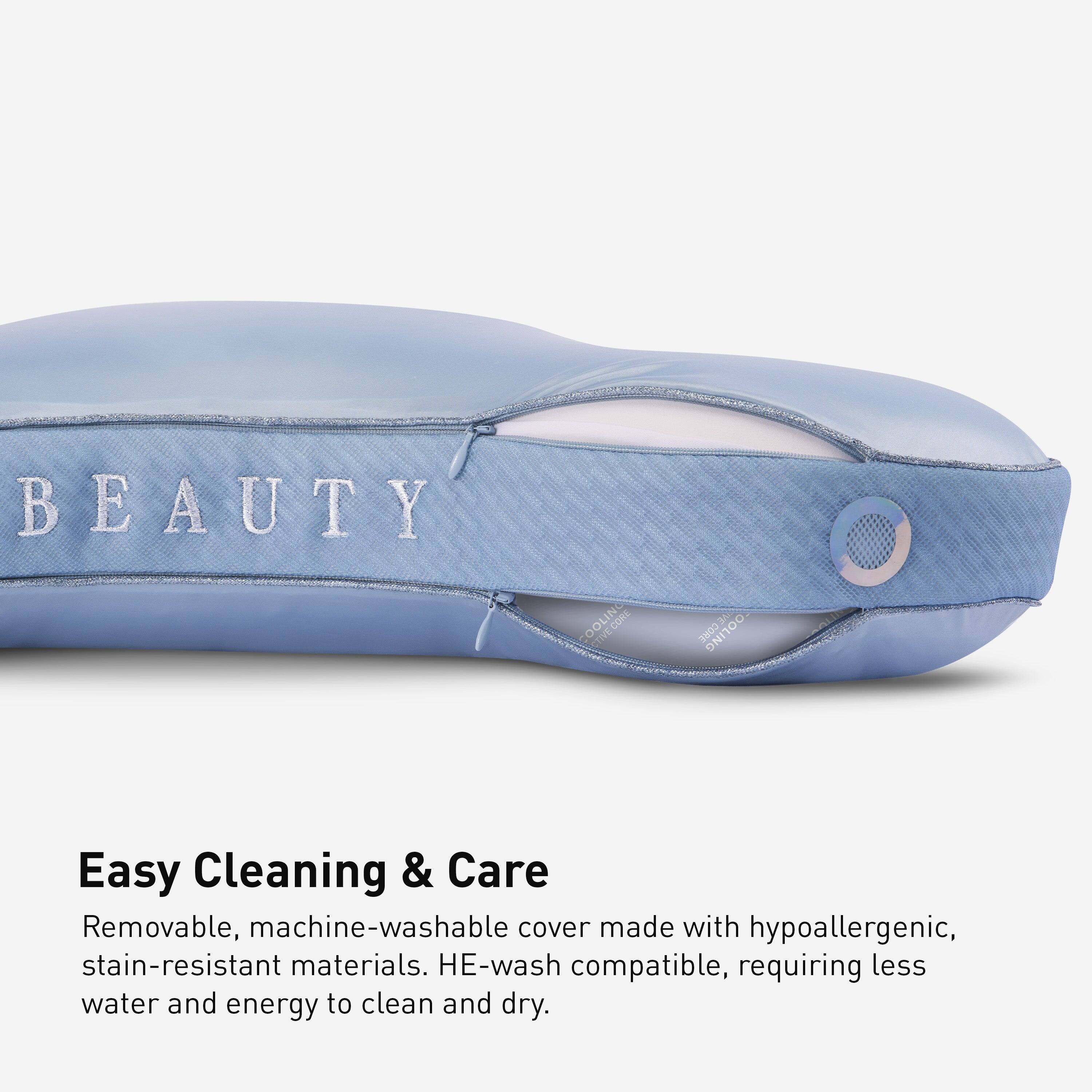 BEAUTY  
COOLING  
Easy Cleaning & Care  
Removable, machine-washable cover made with hypoallergenic, stain-resistant materials. HE-wash compatible, requiring less water and energy to clean and dry.