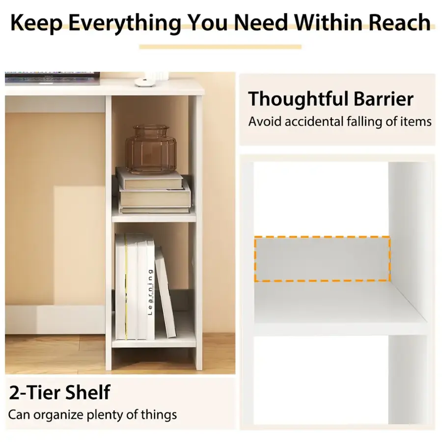 Keep Everything You Need Within Reach Thoughtful Barrier Avoid accidental falling of items 2-Tier Shelf Can organize plenty of things