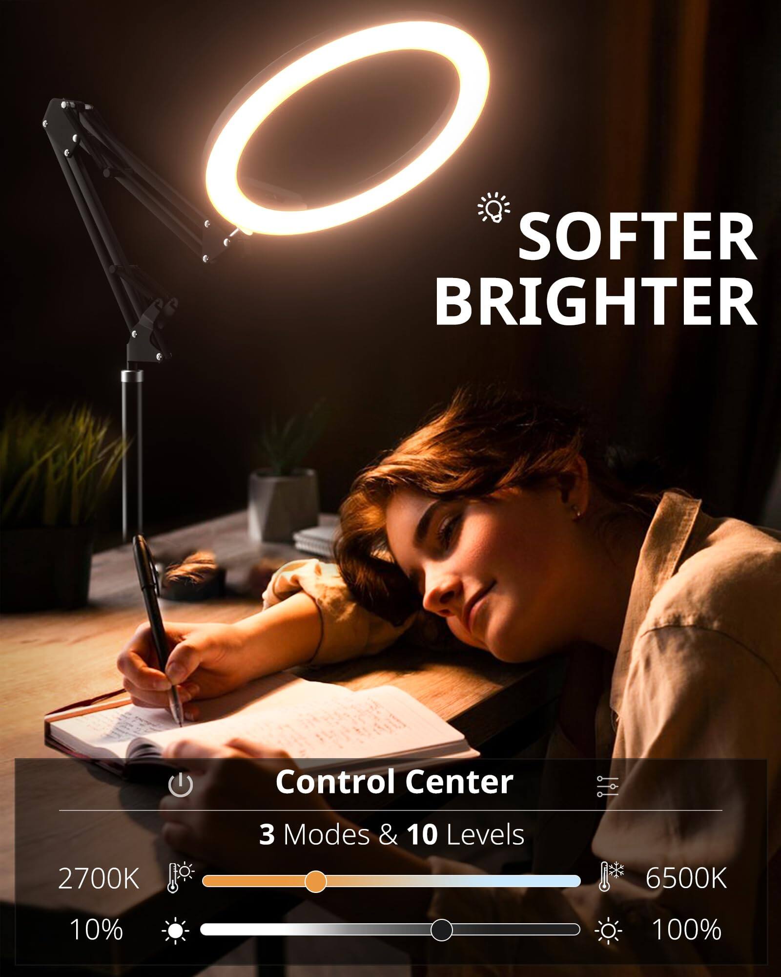 SOFTER BRIGHTER

Control Center
3 Modes & 10 Levels

2700K
10%

6500K
100%