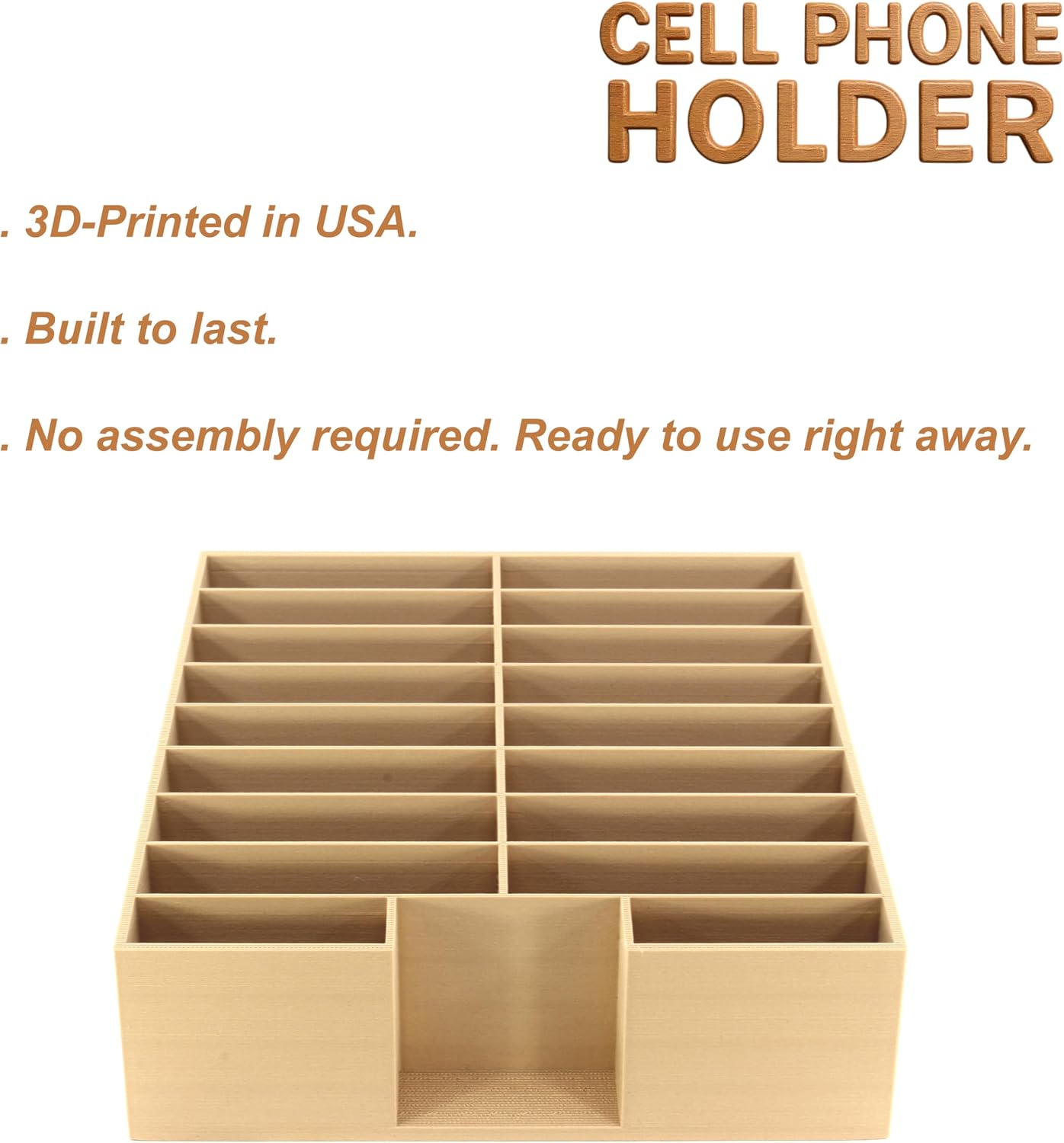 CELL PHONE HOLDER

- 3D-Printed in USA.
- Built to last.
- No assembly required. Ready to use right away.