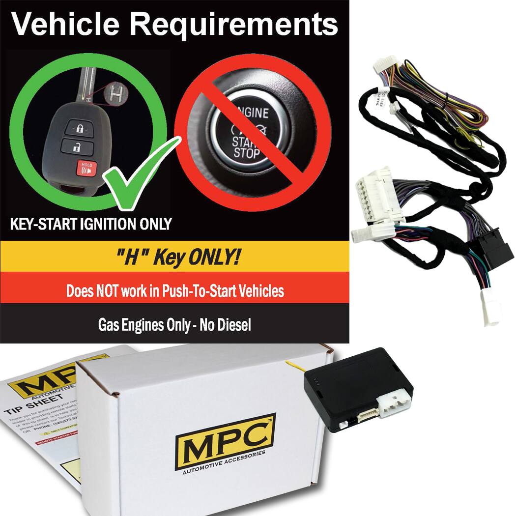 Vehicle Requirements

- KEY-START IGNITION ONLY
- "H" Key ONLY!
- Does NOT work in Push-To-Start Vehicles
- Gas Engines Only - No Diesel

MPC AUTOMOTIVE ACCESSORIES
