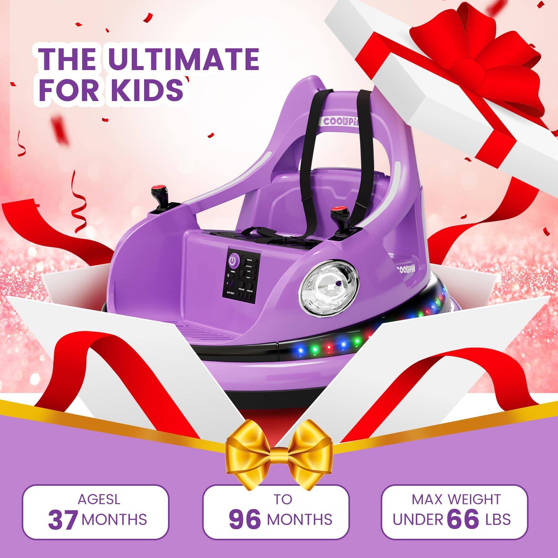 THE ULTIMATE FOR KIDS

COOLPI

AGES 37 MONTHS TO 96 MONTHS

MAX WEIGHT UNDER 66 LBS