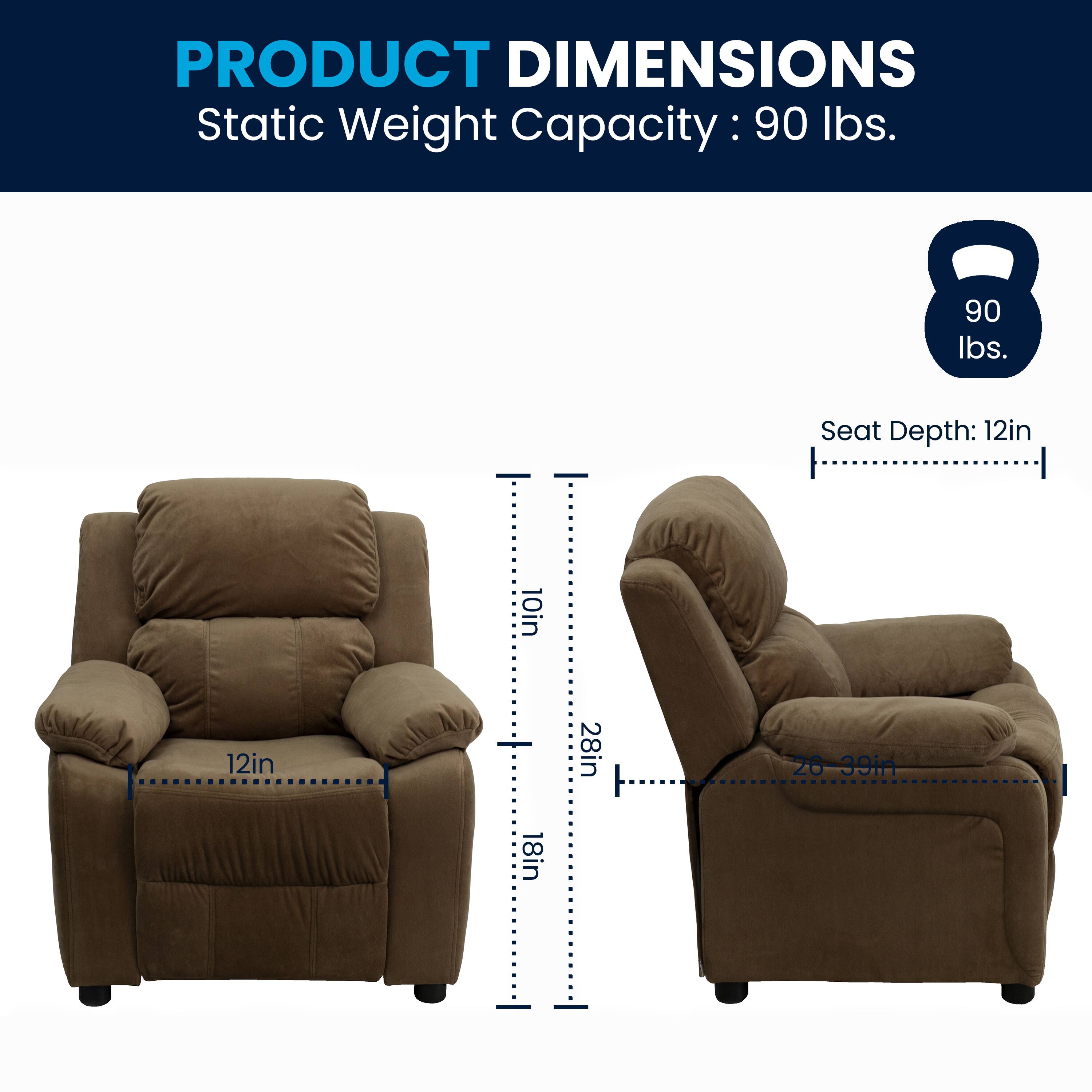 PRODUCT DIMENSIONS  
Static Weight Capacity: 90 lbs.  
Seat Depth: 12in