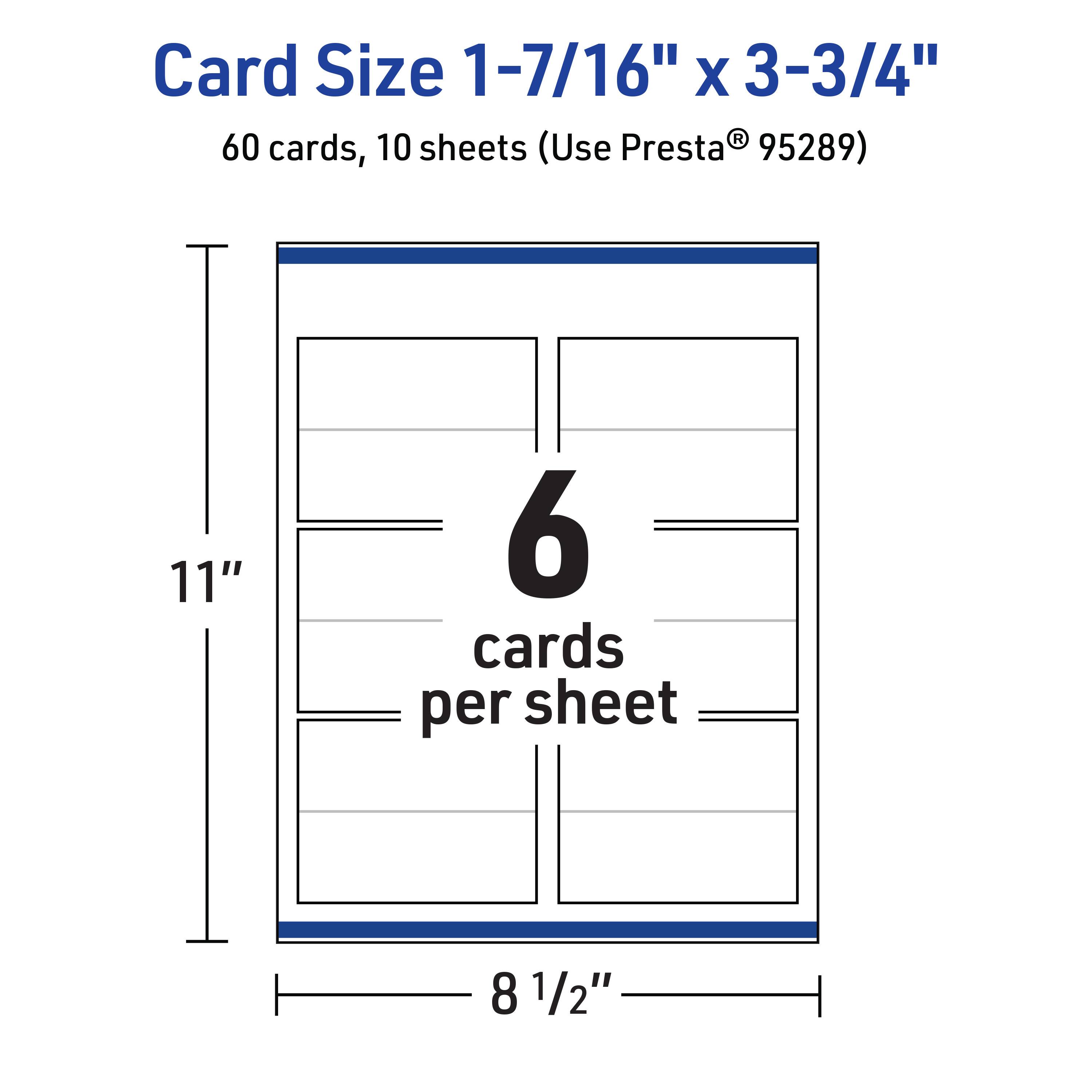 Card Size 1-7/16" x 3-3/4"  
60 cards, 10 sheets (Use Presta® 95289)  
11" x 8 1/2"  
6 cards per sheet
