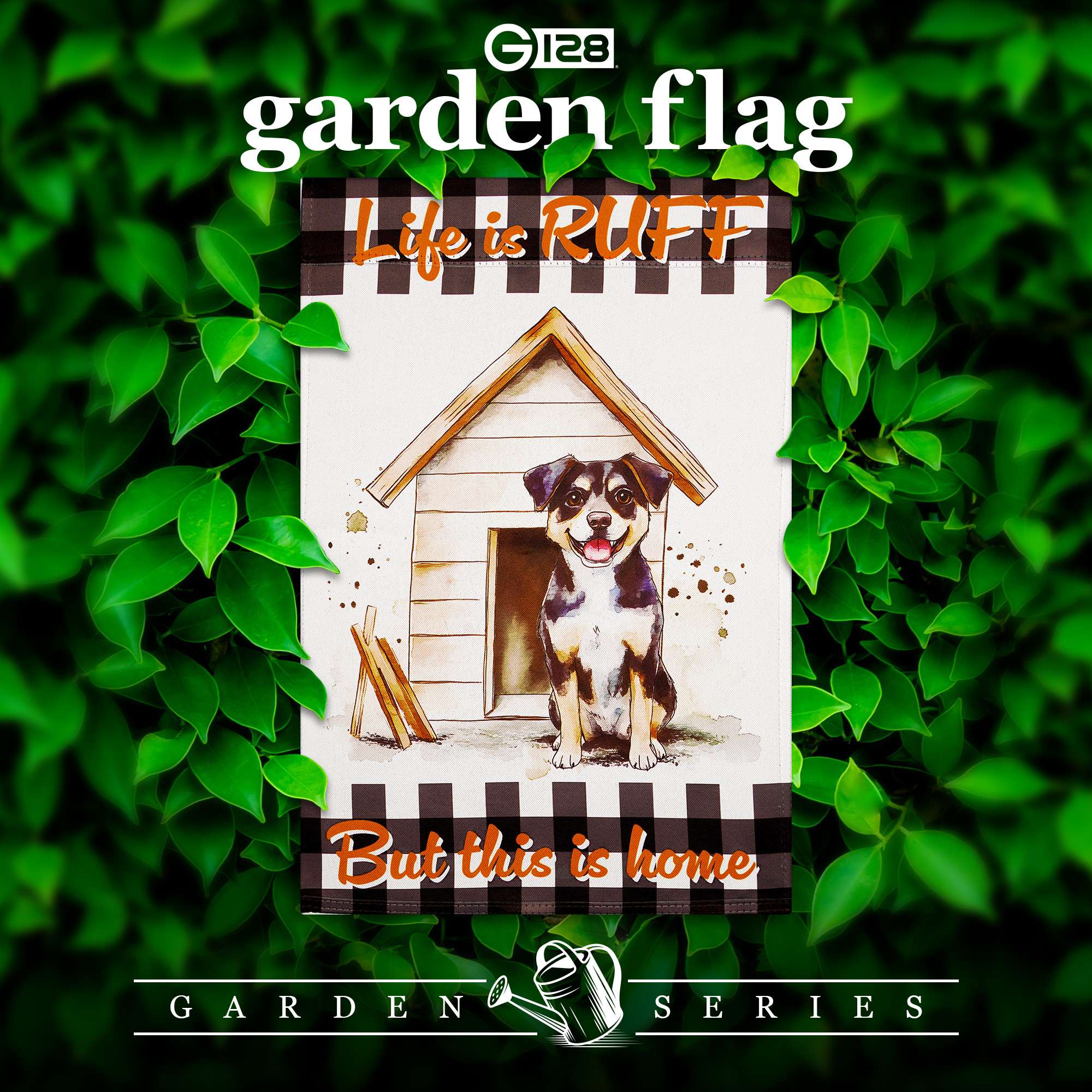 G 128 garden flag  
Life is RUFF  
But this is home  
GARDEN SERIES