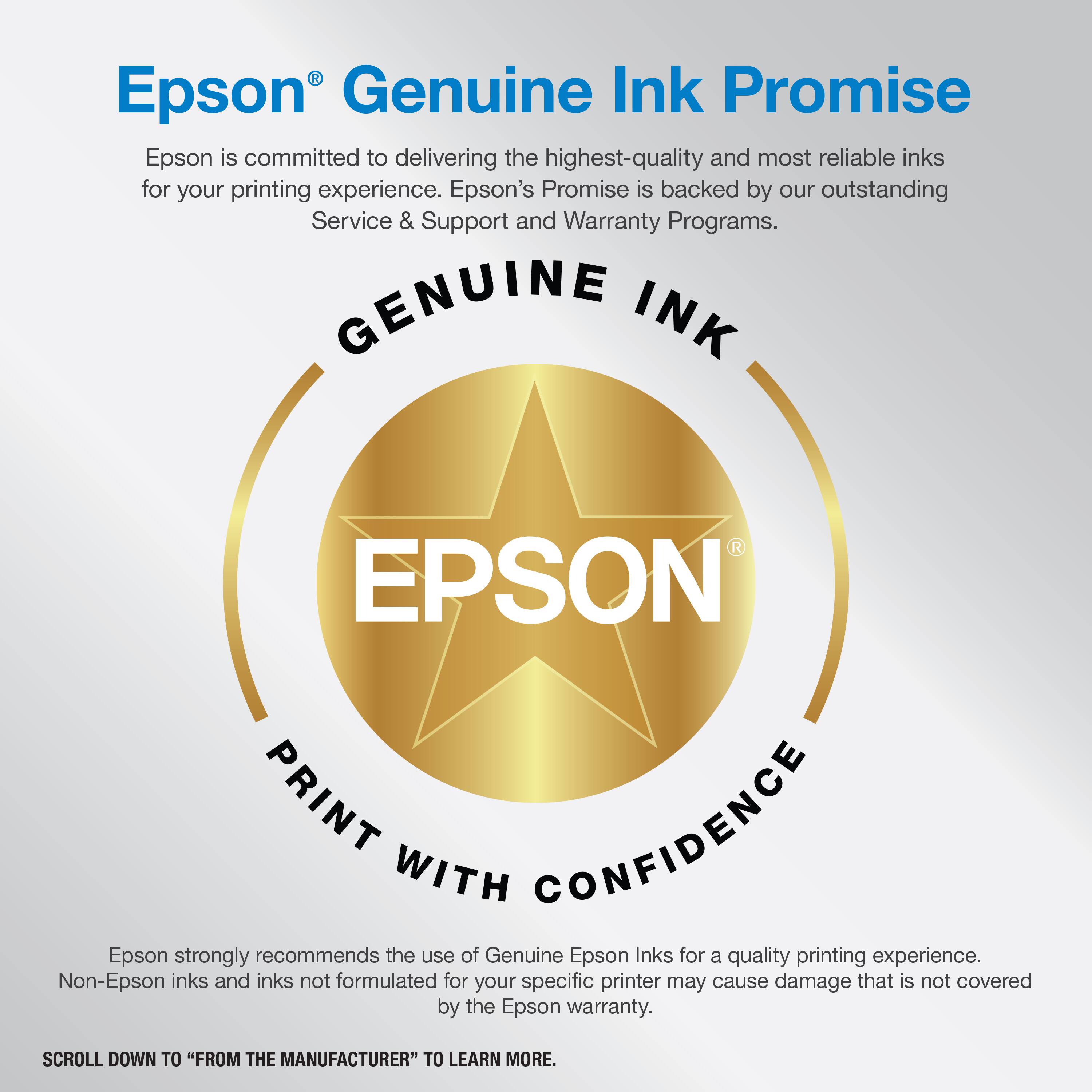 Epson® Genuine Ink Promise

Epson is committed to delivering the highest-quality and most reliable inks for your printing experience. Epson's Promise is backed by our outstanding Service & Support and Warranty Programs.

GENUINE INK

PRINT WITH CONFIDENCE

Epson strongly recommends the use of Genuine Epson Inks for a quality printing experience. Non-Epson inks and inks not formulated for your specific printer may cause damage that is not covered by the Epson warranty.

SCROLL DOWN TO "FROM THE MANUFACTURER" TO LEARN MORE.