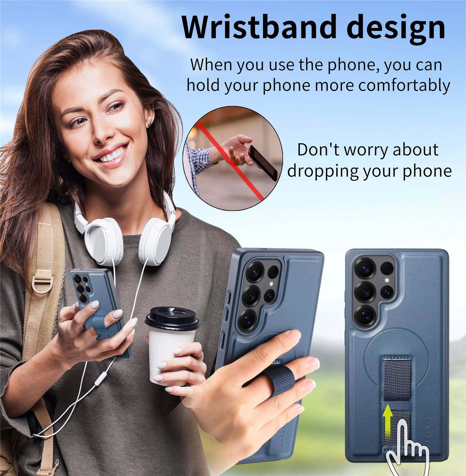 Wristband design  
When you use the phone, you can hold your phone more comfortably  
Don't worry about dropping your phone