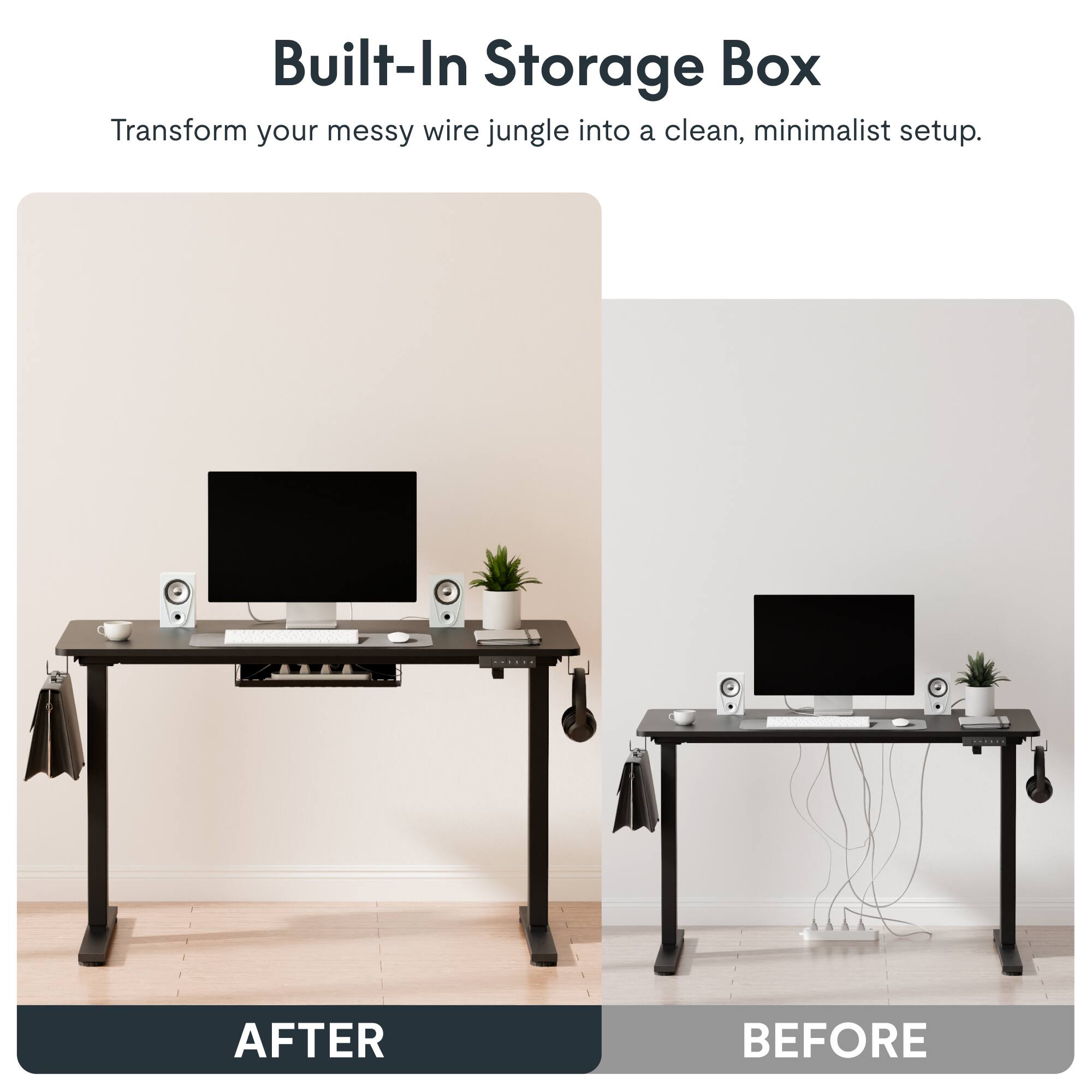 Built-In Storage Box  
Transform your messy wire jungle into a clean, minimalist setup.  

AFTER  
BEFORE